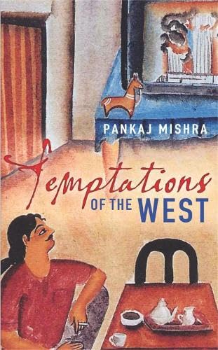 Temptations of the West: How to be Modern in India, Pakistan and Beyond Memories