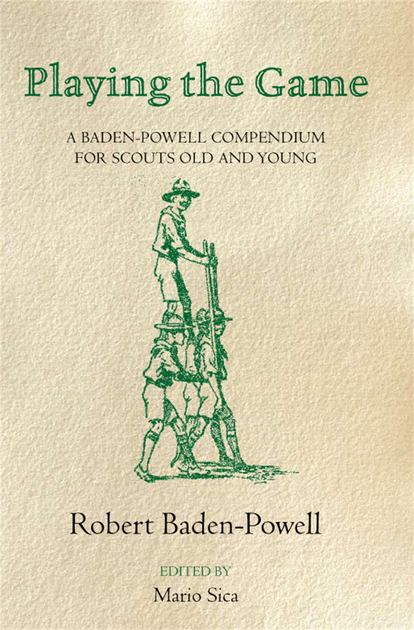 Playing the Game: A Baden-Powell Compendium for Scouts Old and Young Personalities
