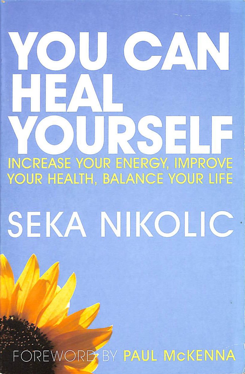 You Can Heal Yourself: Increase Your Energy, Improve Your Health, Balance Your Life Self-help