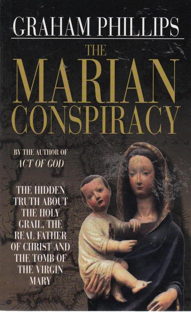The Marian Conspiracy: The Hidden Truth about the Holy Grail, the Real Father of Christ and the Tomb of the Virgin Mary Books