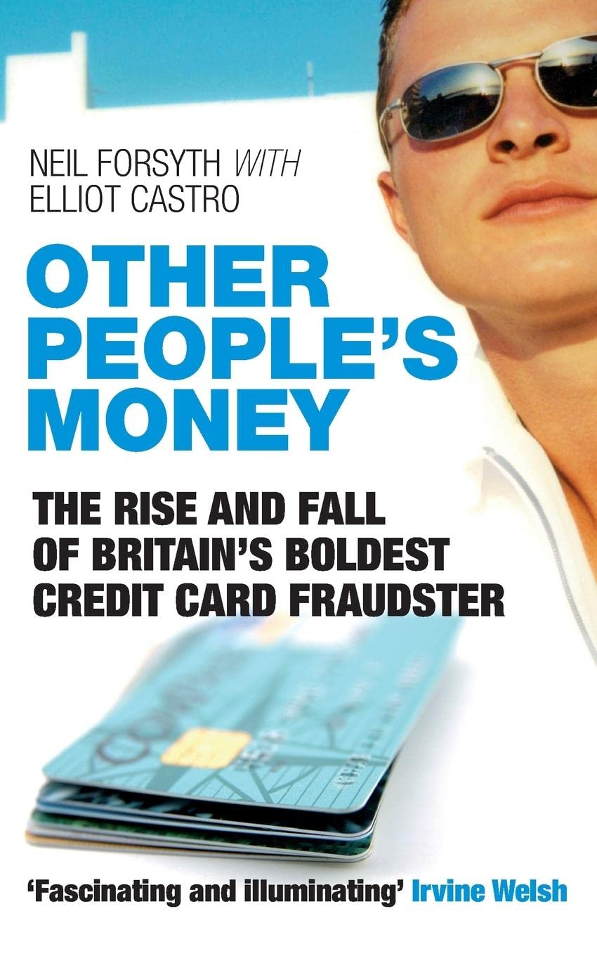 Other People's Money: The Rise and Fall of Britain's Boldest Credit Card Fraudster Politics & Society