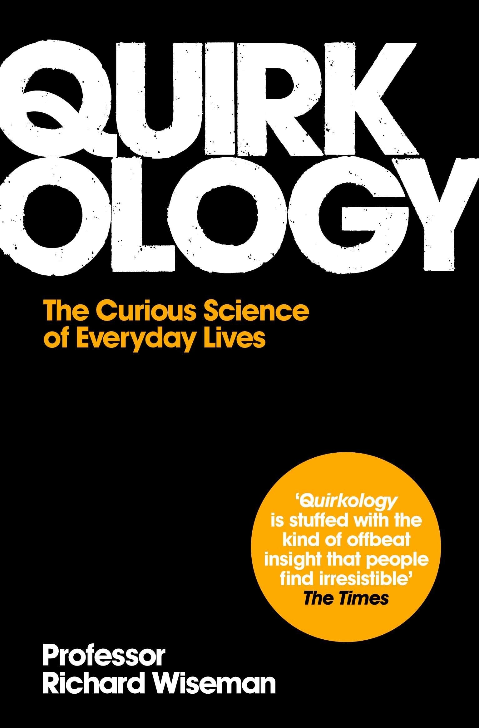 Quirkology: The Curious Science of Everyday Lives Business & Technology