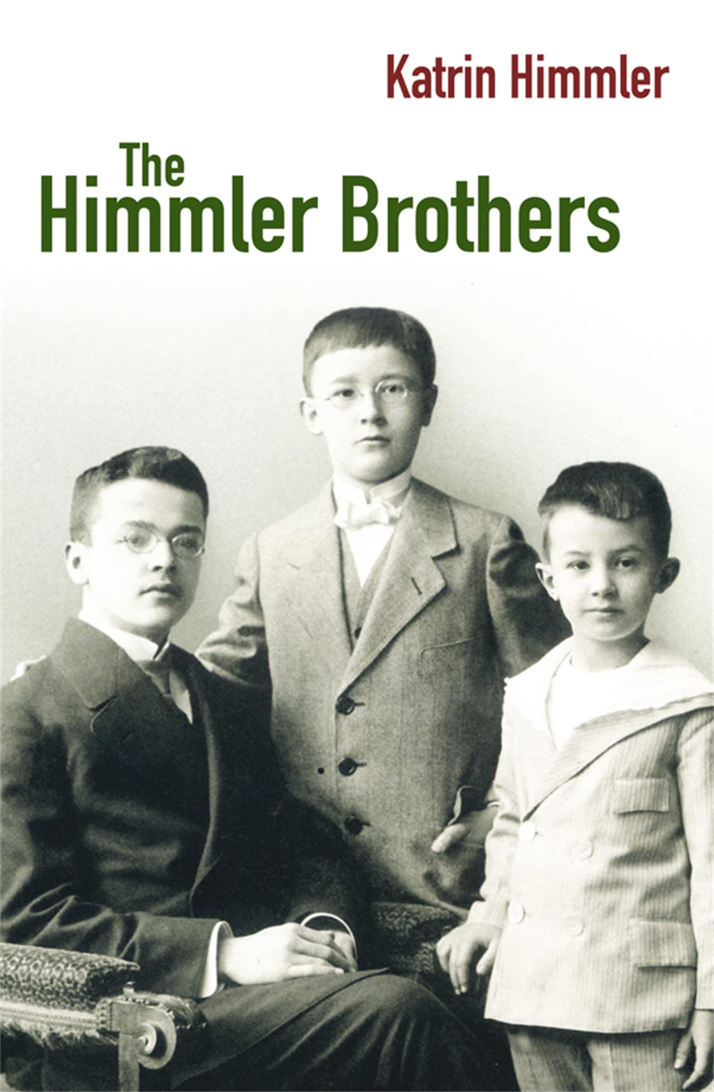 The Himmler Brothers: A German Family History. Ungekürzte Ausgabe Politics & Society