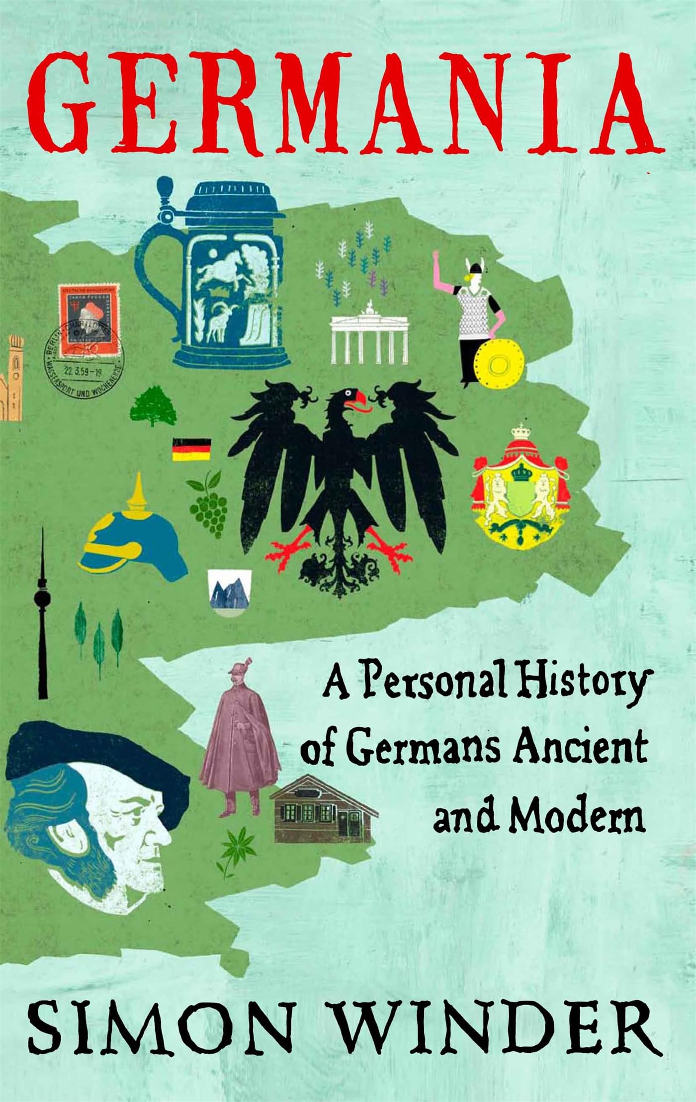 Germania: A Personal History of Germans Ancient and Modern Politics & History