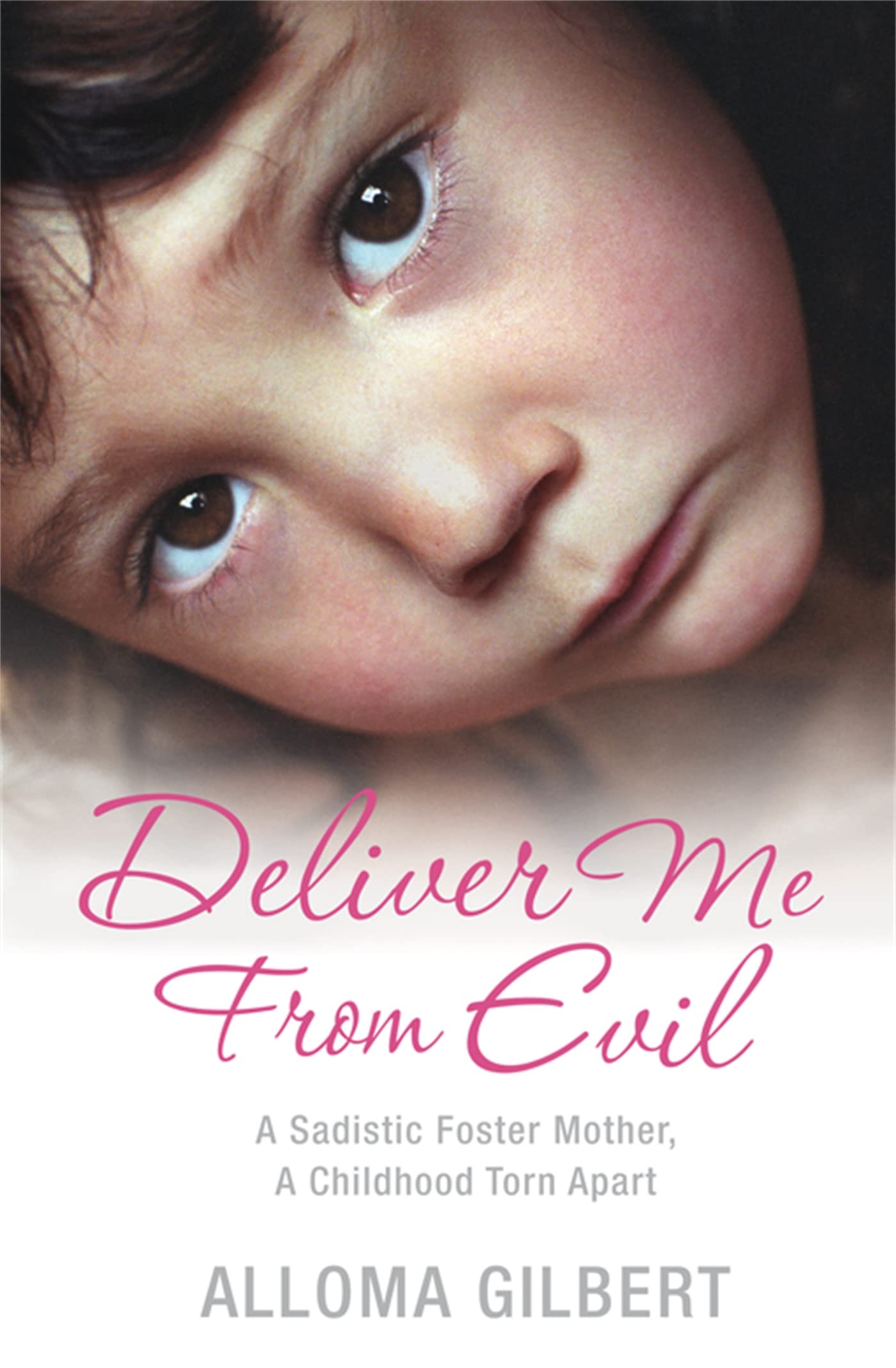 Deliver Me from Evil: A Sadistic Foster Mother, A Childhood Torn Apart book