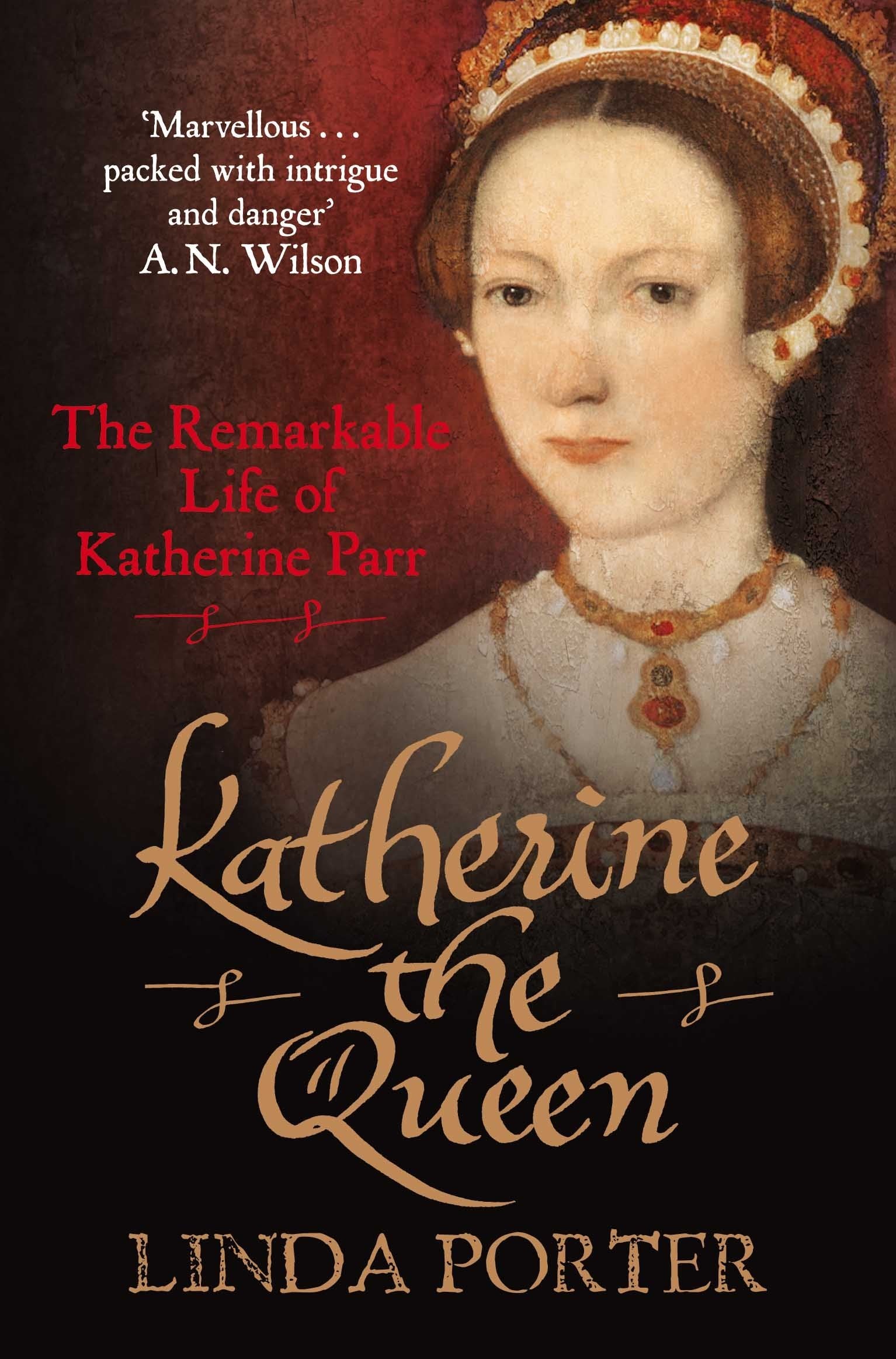 Katherine the Queen: The Remarkable Life of Katherine Parr Politics & Society