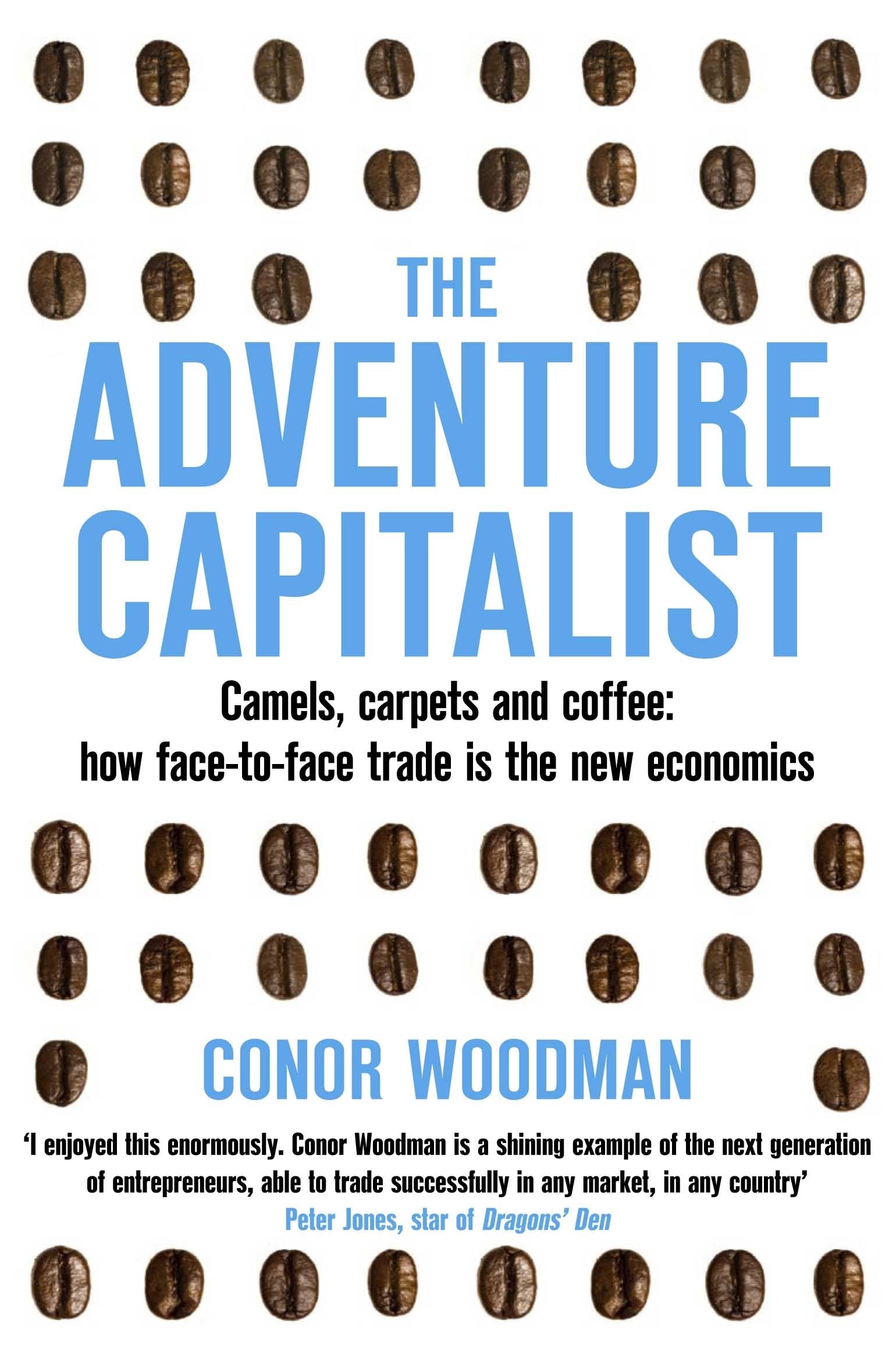 The Adventure Capitalist: Camels, carpets and coffee: how face-to-face trade is the new economics Business, Finance & Career
