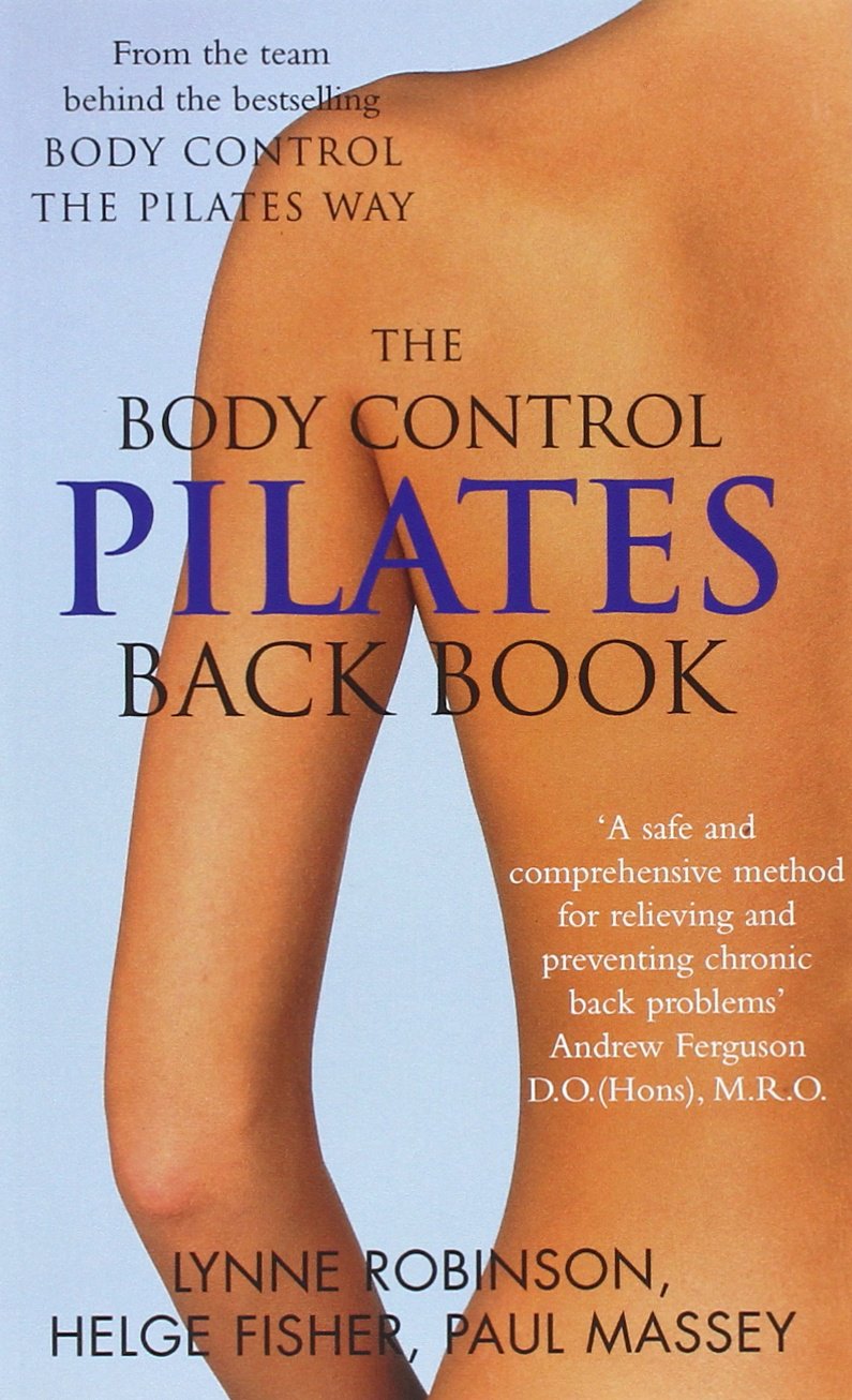 Pilates Back Book: A training programme for the prevention and management of back pain Health, Nutrition & Fitness
