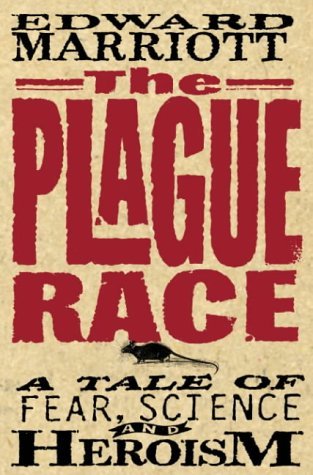 The Plague Race: A Tale of Fear, Science and Heroism Medicine