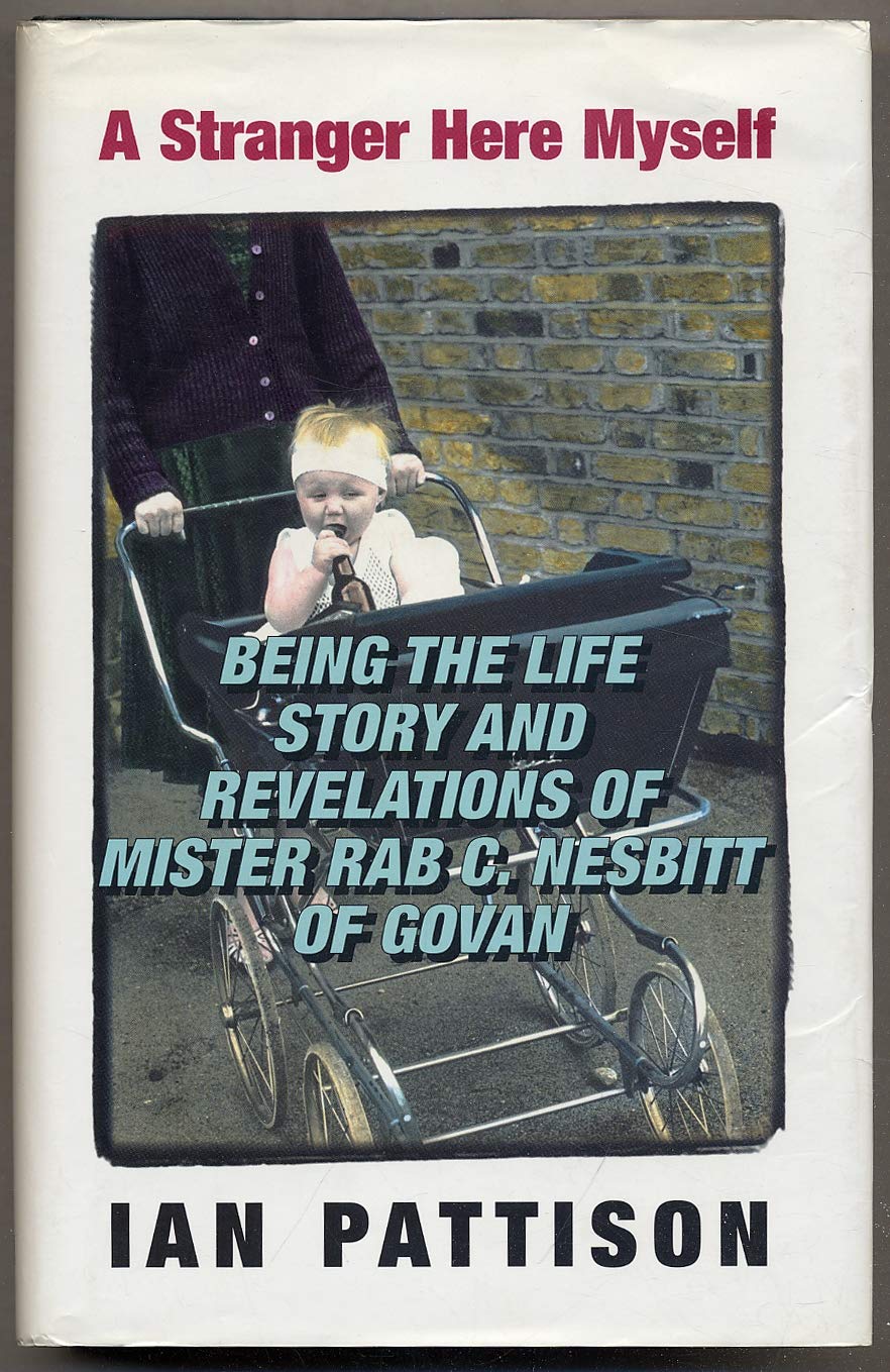 A Stranger Here Myself: Being the Life Stories and Revelations of Mister Rab C Nesbitt of Govan Contemporary literature