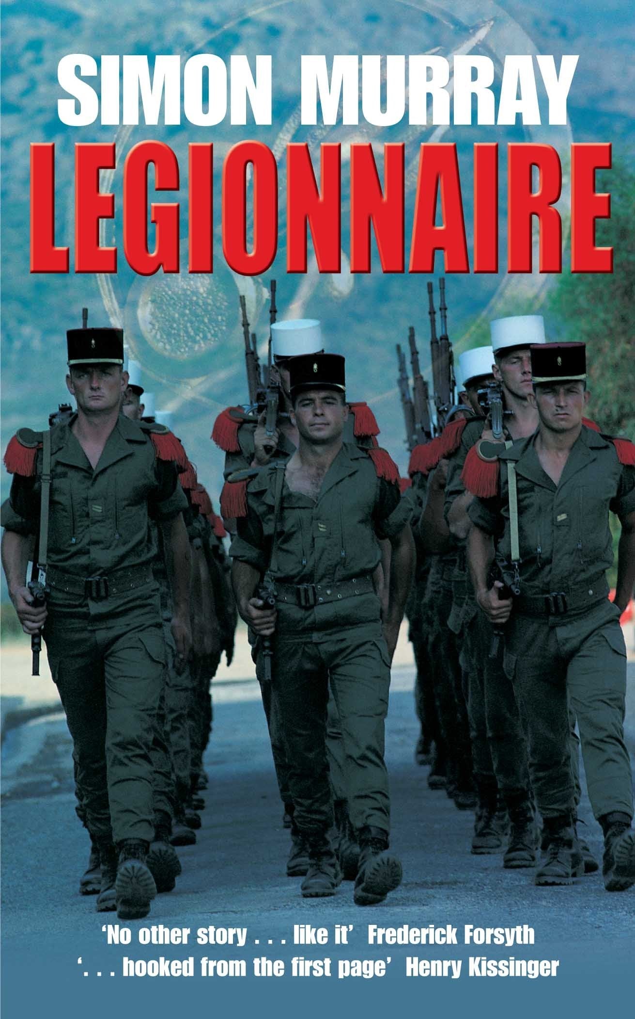 Legionnaire: Five Years in the French Foreign Legion, the World's Toughest Army Politics & Society