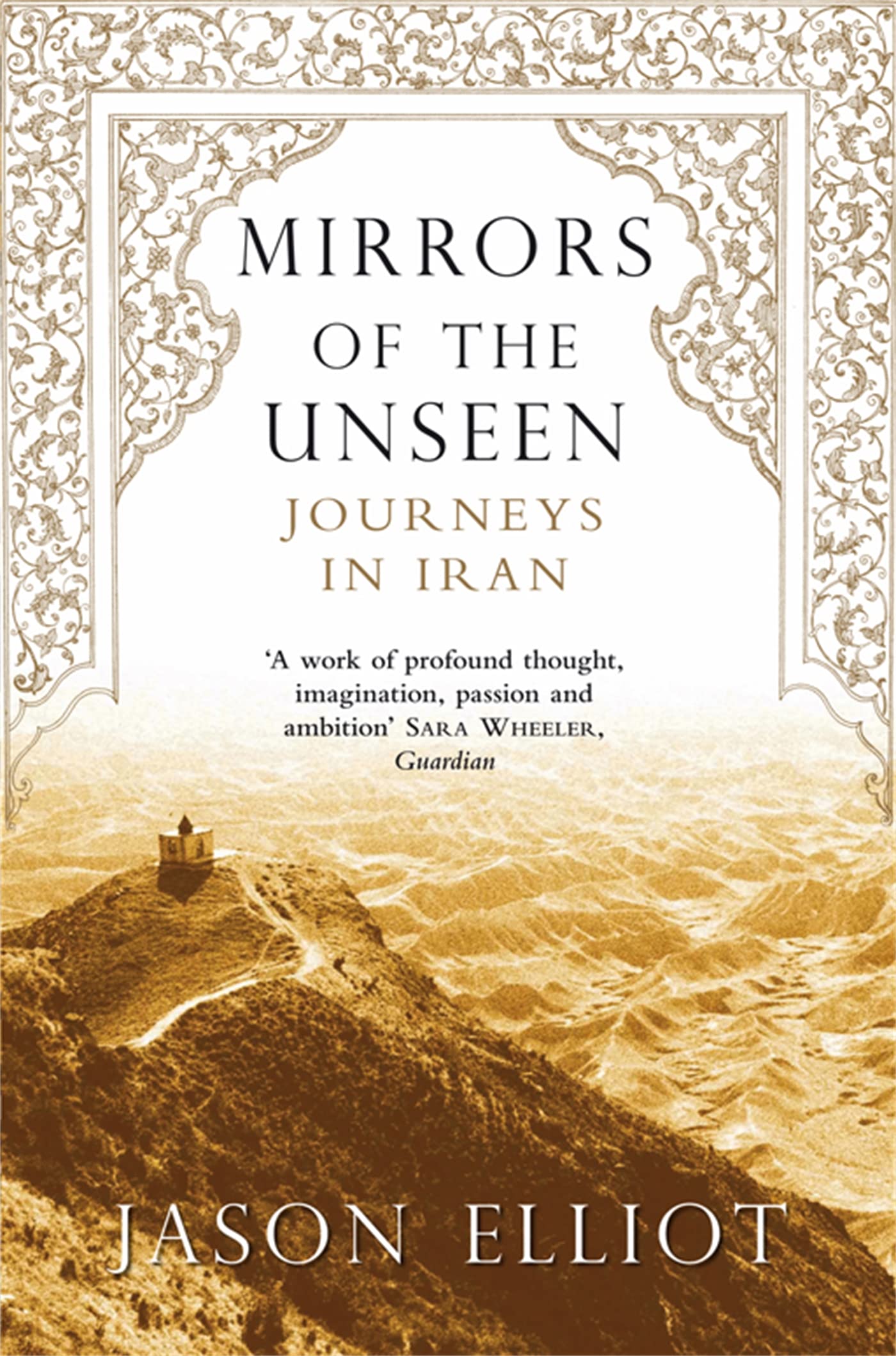 Mirrors of the Unseen: Journeys in Iran Leisure, Home & Garden