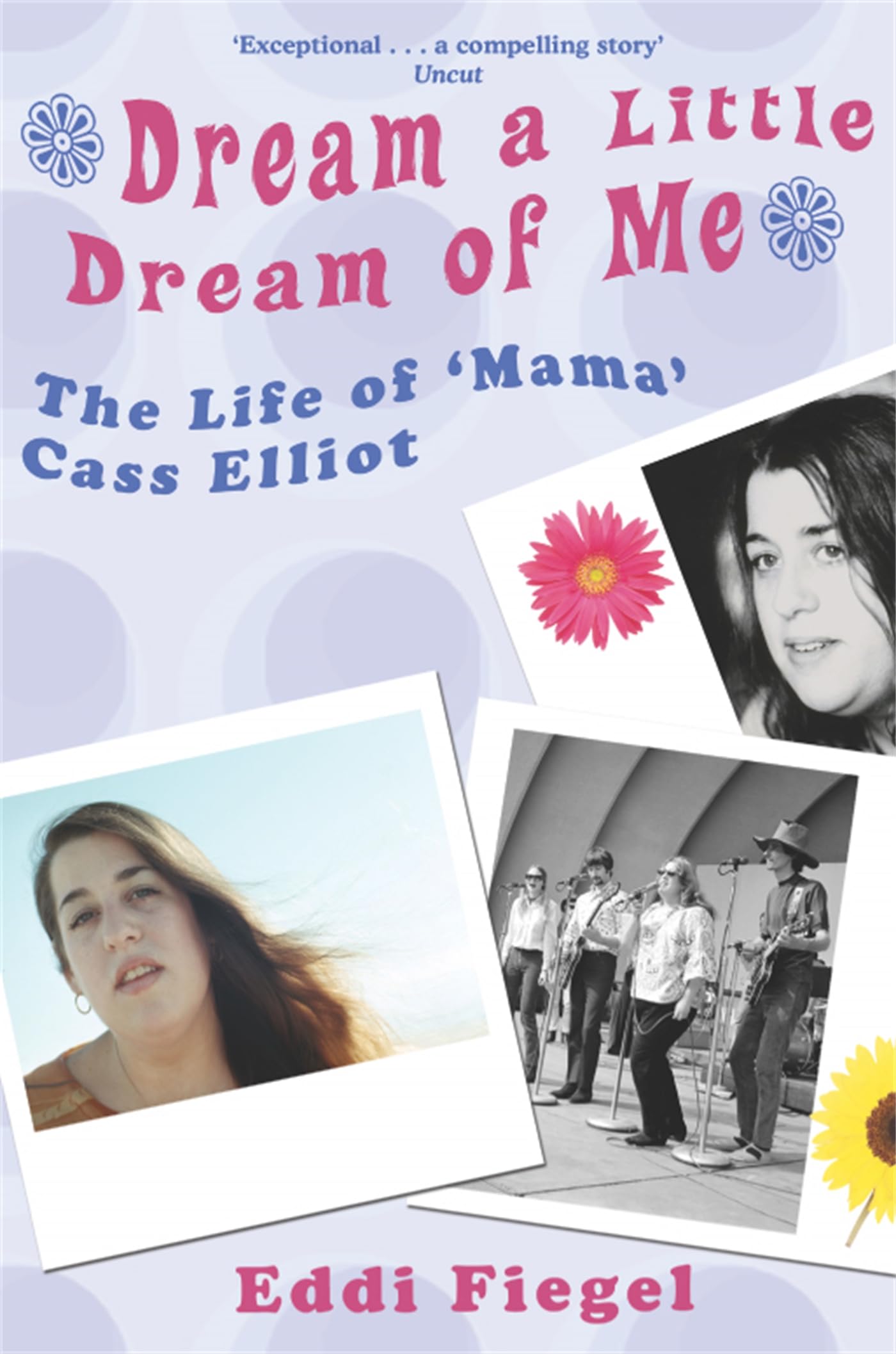 Dream a Little Dream of Me: The Life of 'Mama' Cass Elliot book