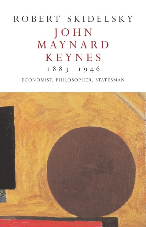 John Maynard Keynes 1883-1946: Economist, Philosopher, Statesman Politics & Society