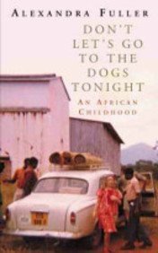 Don't Let's Go to the Dogs Tonight (tpb): An African Childhood Memories