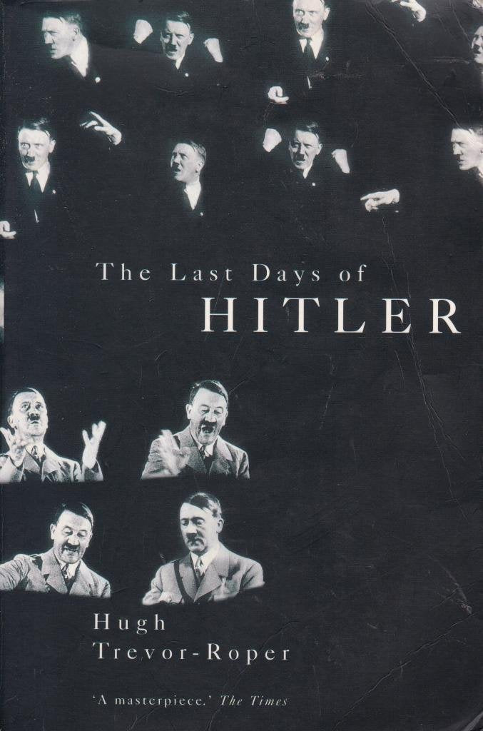The Last Days of Hitler: The Classic Account of Hitler's Fall From Power Memories