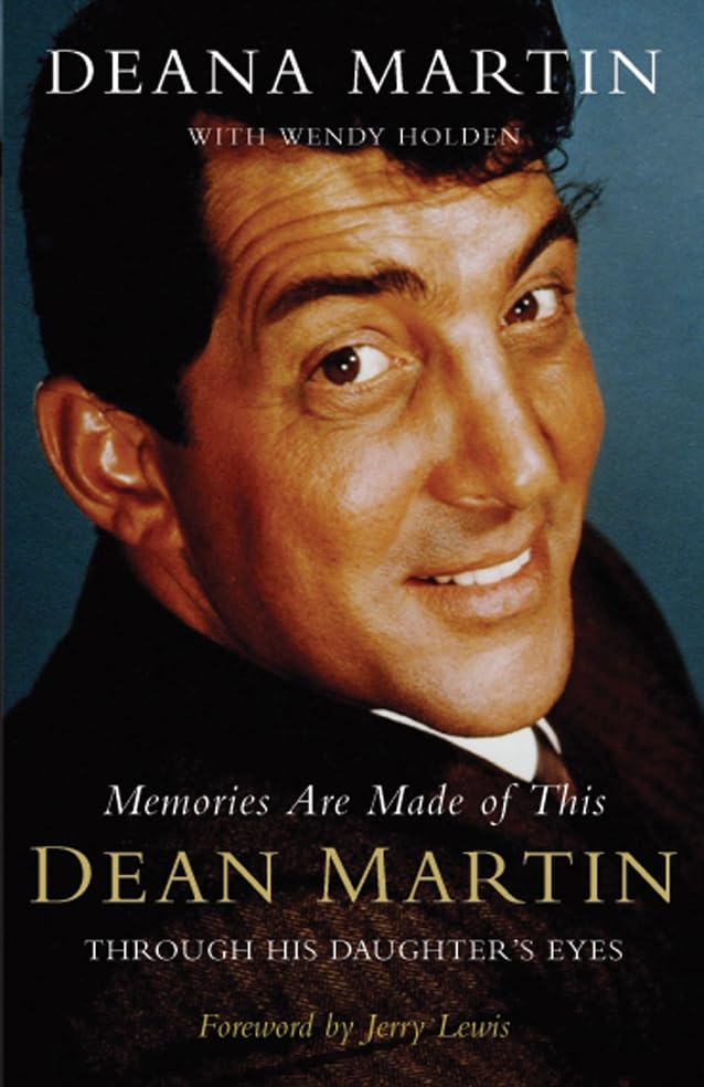 Memories Are Made of This: Dean Martin Through His Daughter's Eyes Memories