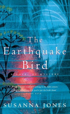 The Earthquake Bird: A Novel of Mystery. Winner of the John Creasey Memorial Dagger 2001 and the Mail on Sunday/John Llewellyn Rhys Prize 2001 Fiction