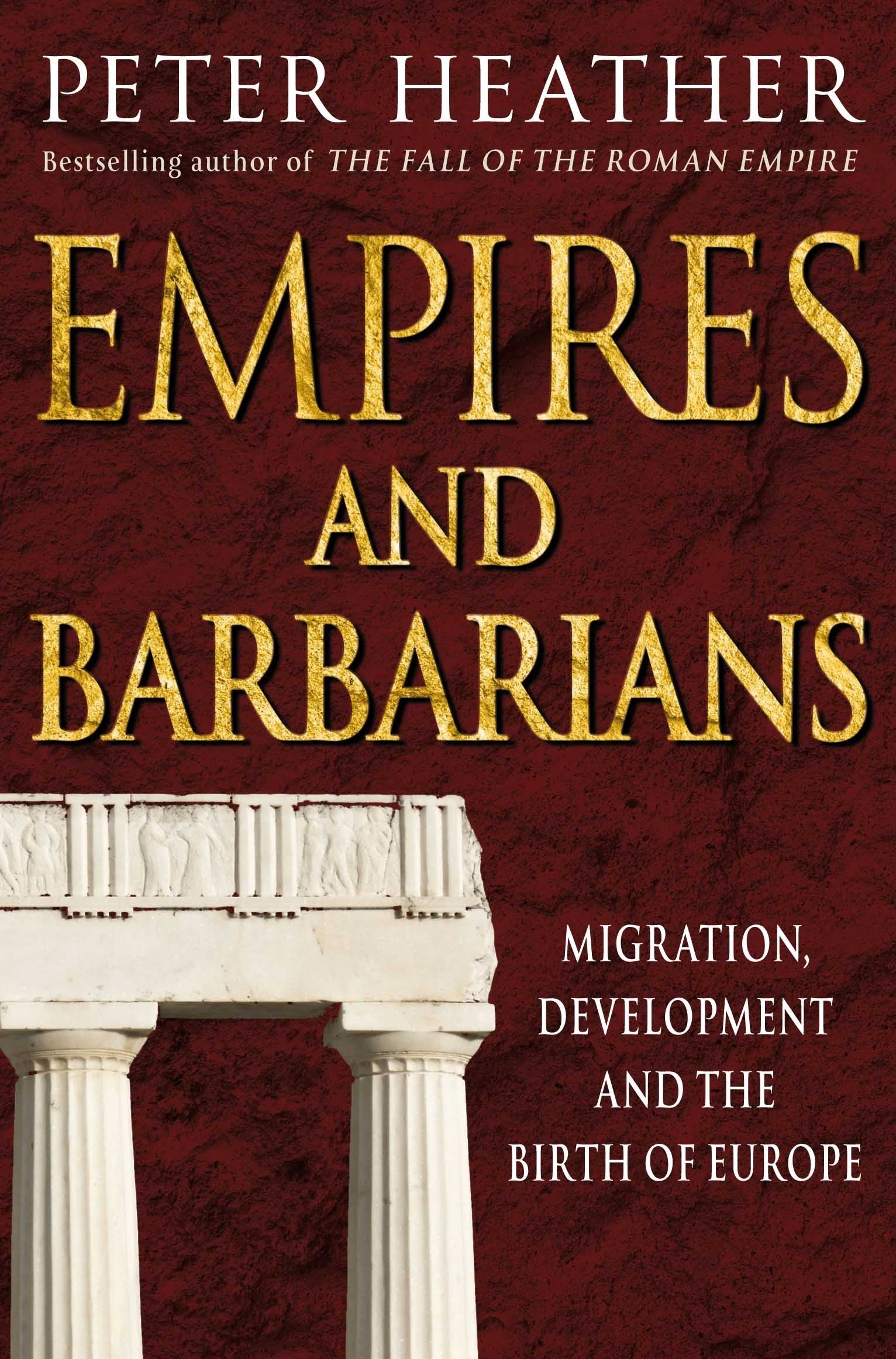 Empires and Barbarians: Migration, Development and the Birth of Europe Politics & History