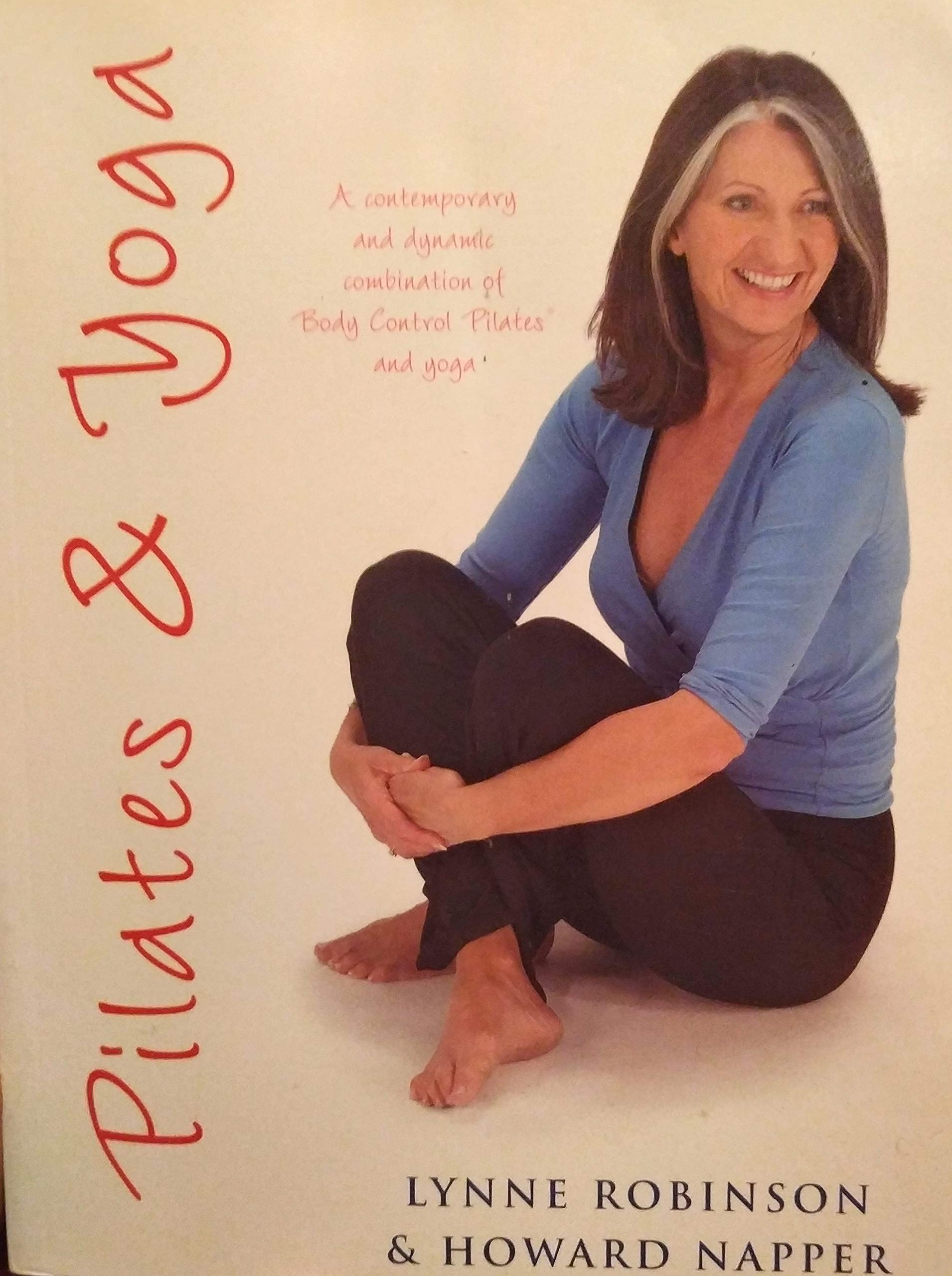 Intelligent Exercise with Pilates and Yoga: A Contemporary and Dynamic Combination of Body Control Pilates and Yoga Health, Nutrition & Fitness