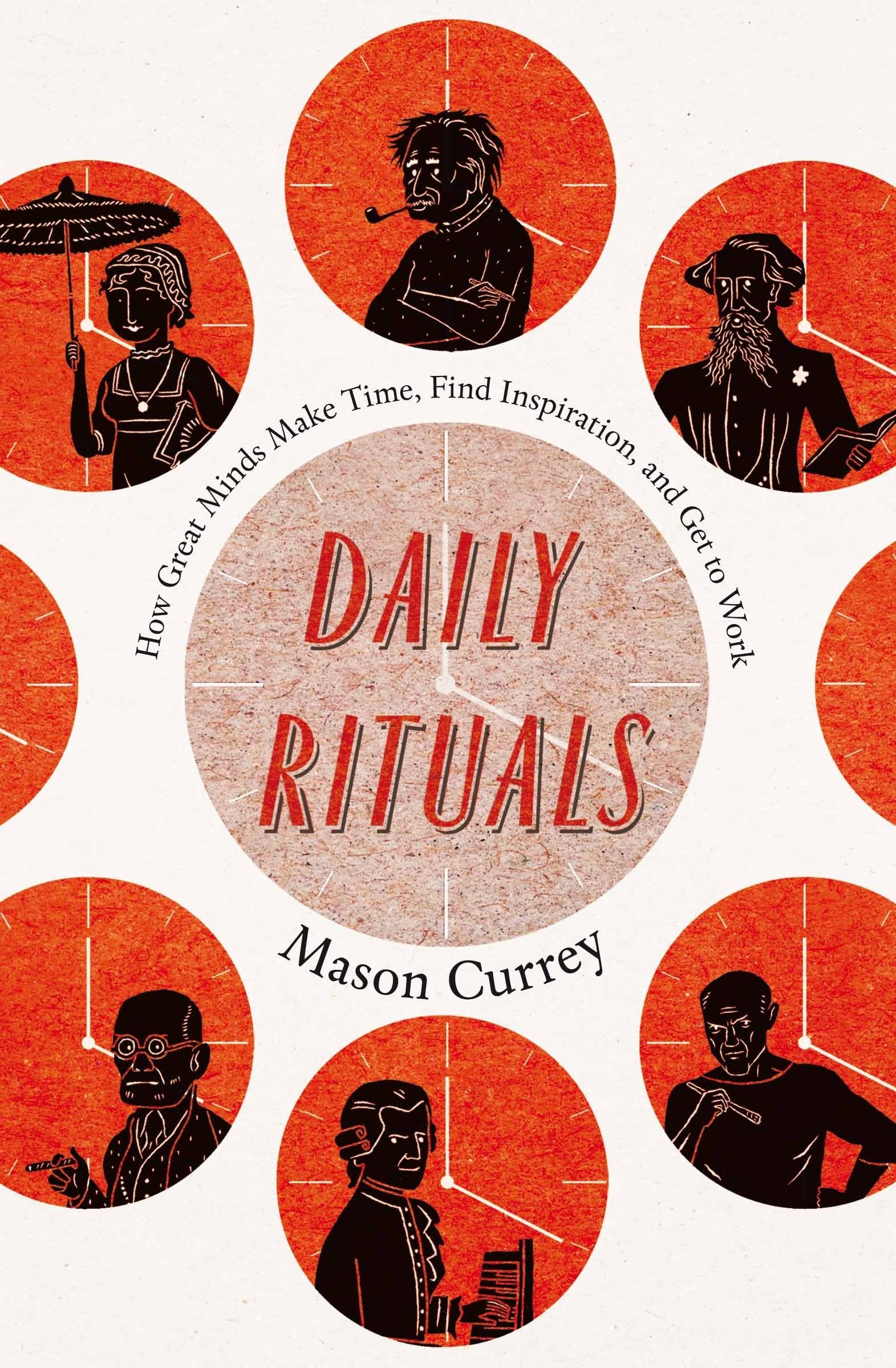 Daily Rituals: How Great Minds Make Time, Find Inspiration, and Get to Work Contemporary literature