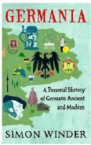 Germania: A Personal History of Germans Ancient and Modern Politics & History