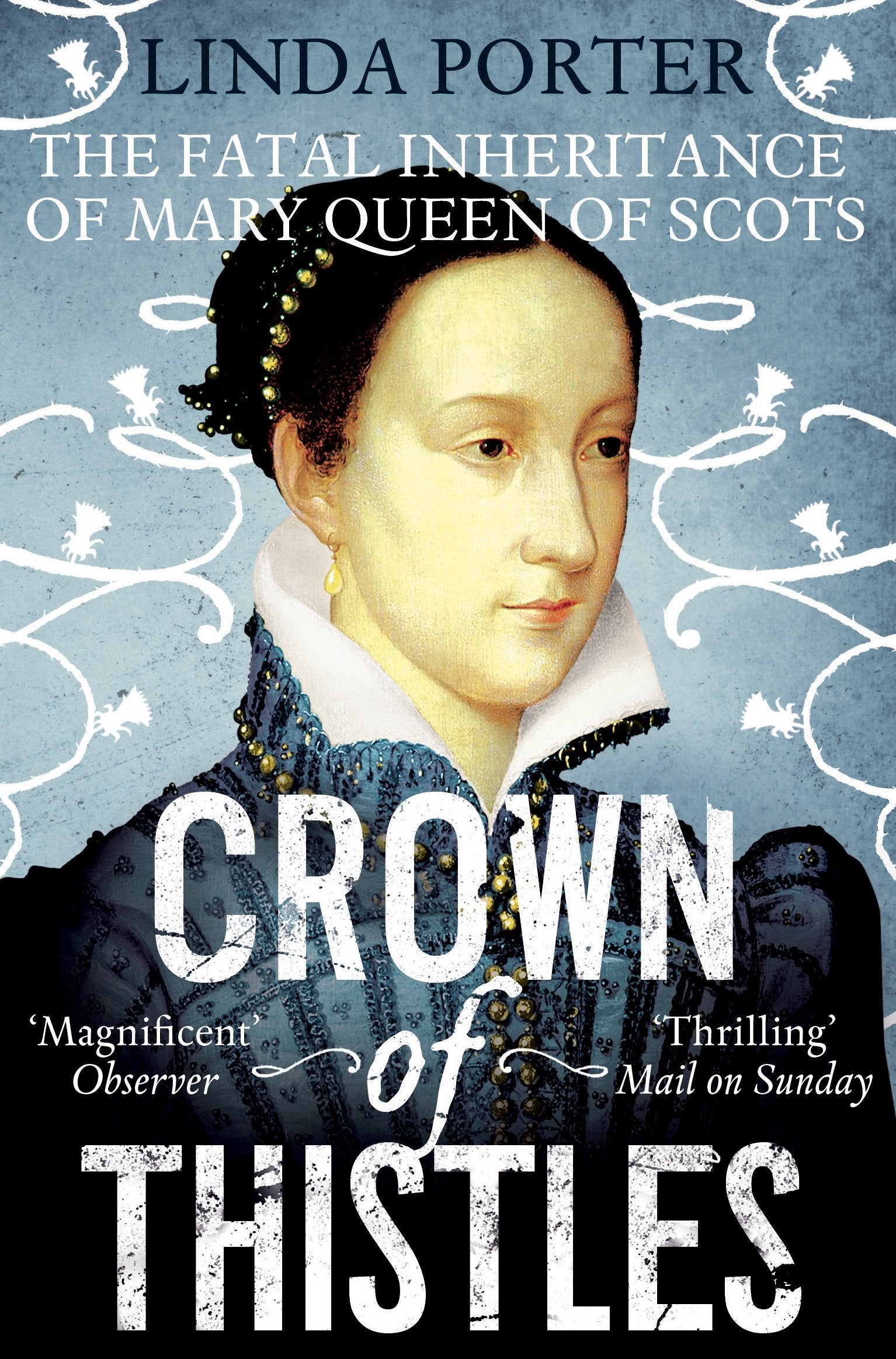 Crown of Thistles: The Fatal Inheritance of Mary Queen of Scots Social Sciences