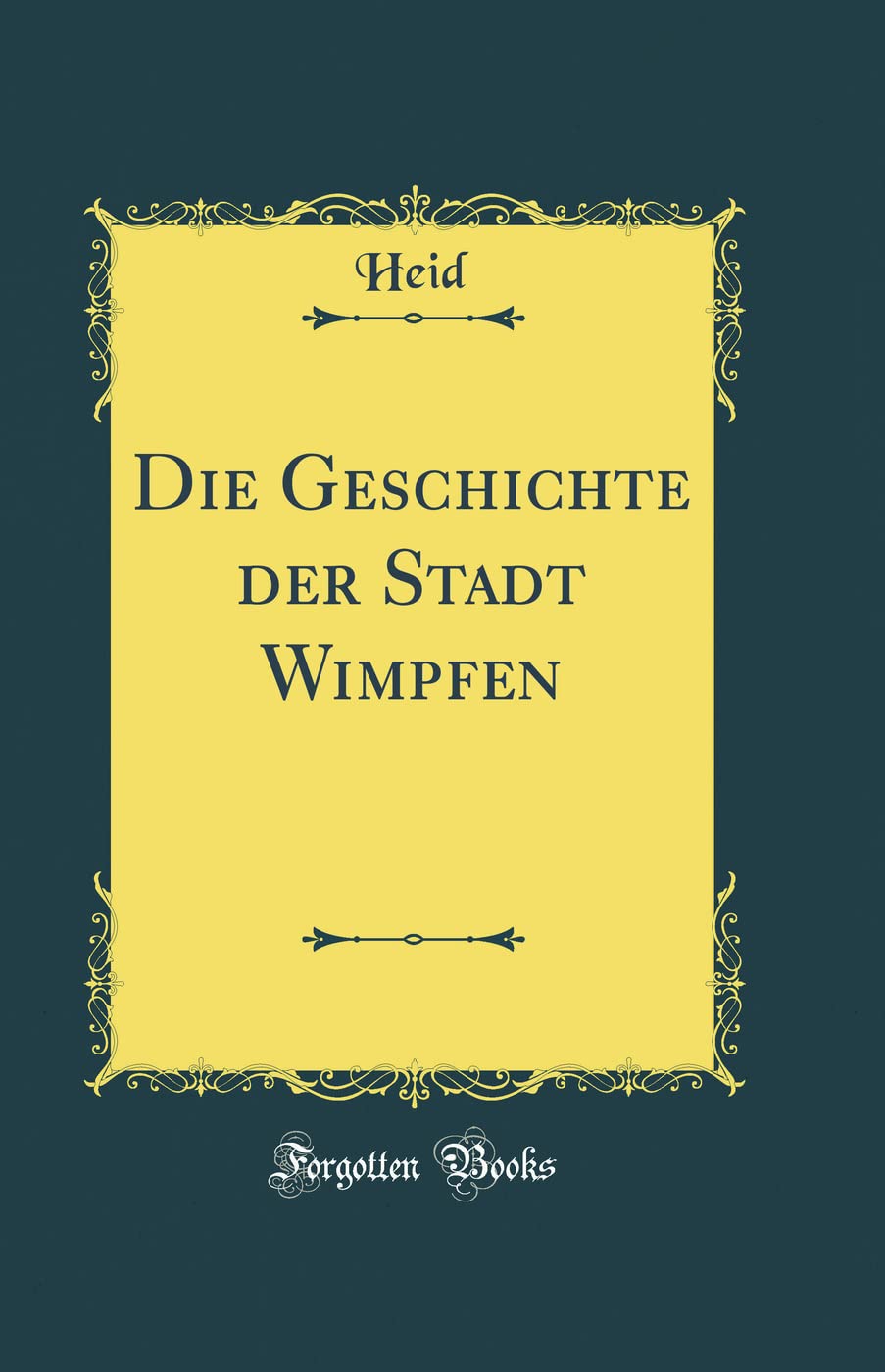 Die Geschichte der Stadt Wimpfen (Classic Reprint) Film, Art & Culture