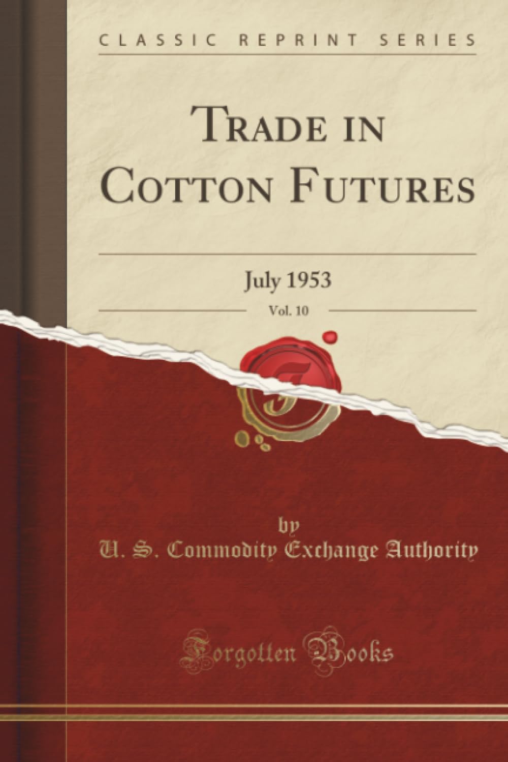 Trade in Cotton Futures, Vol. 10 (Classic Reprint): July 1953: July 1953 (Classic Reprint) Reference Books