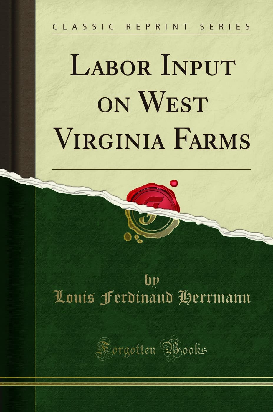 Labor Input on West Virginia Farms (Classic Reprint) Business, Finance & Career