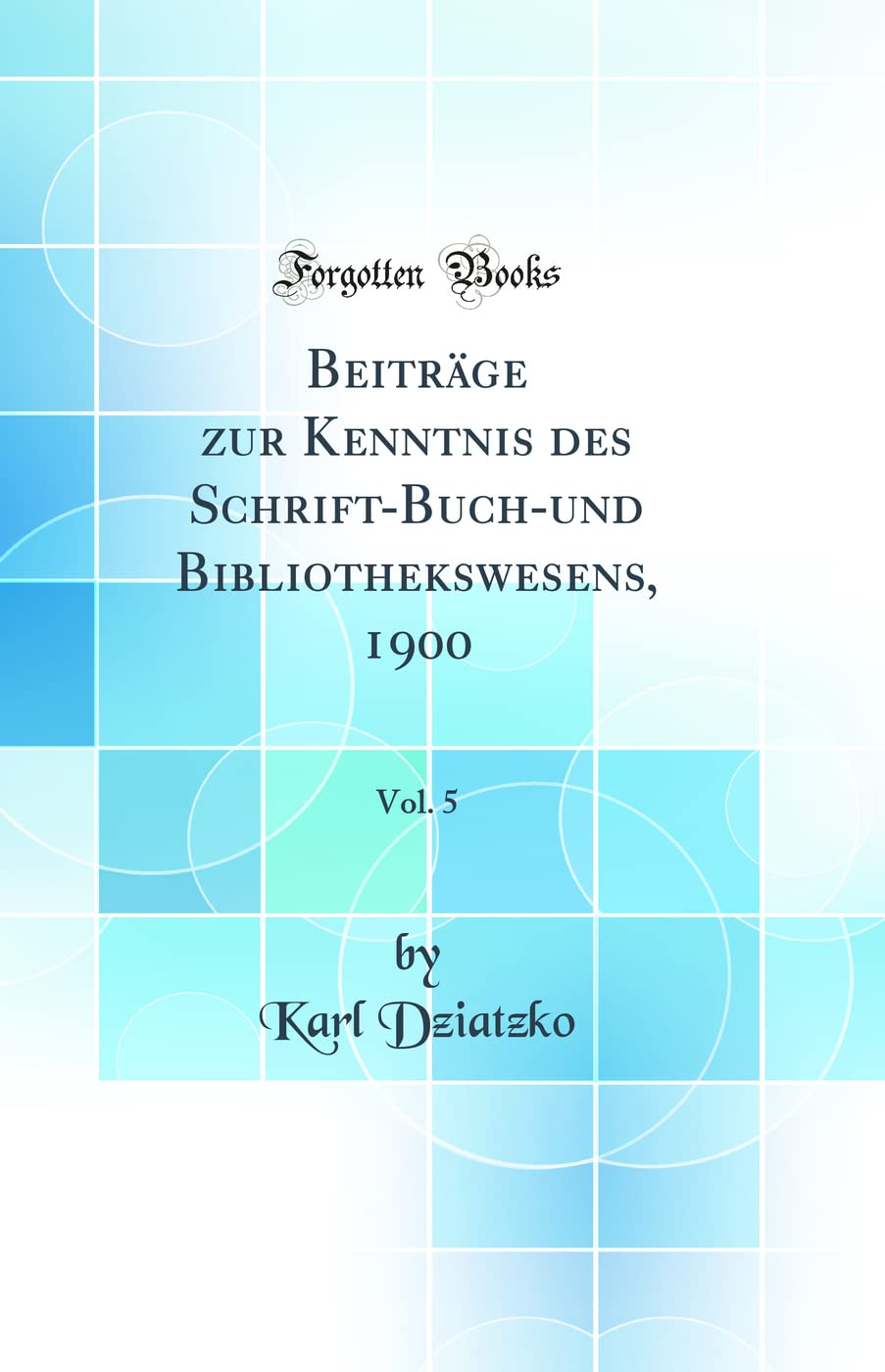 Beiträge zur Kenntnis des Schrift-Buch-und Bibliothekswesens, 1900, Vol. 5 (Classic Reprint) Law