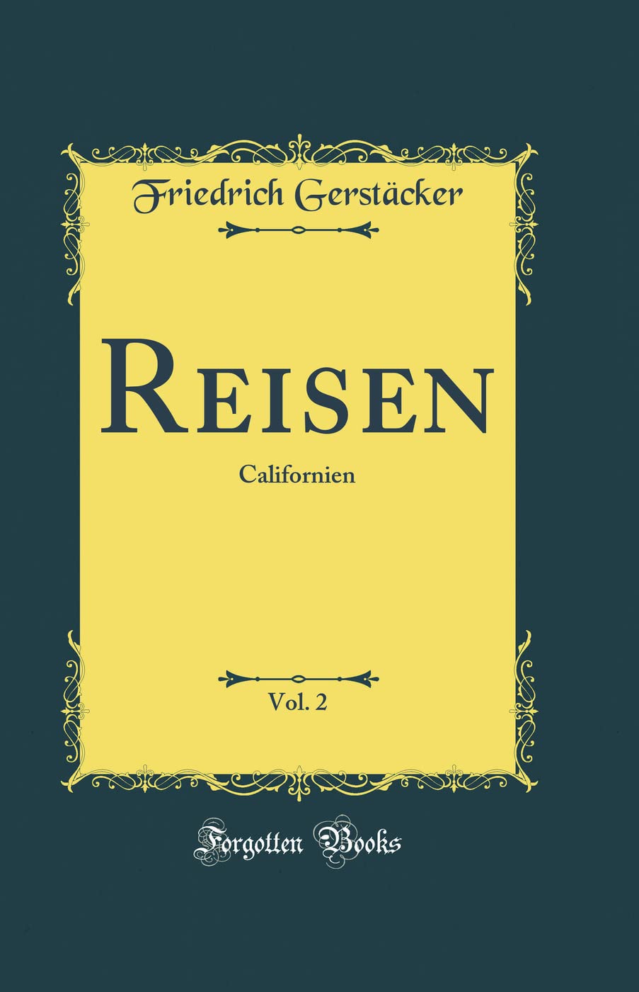 Reisen, Vol. 2: Californien (Classic Reprint) Film, Art & Culture