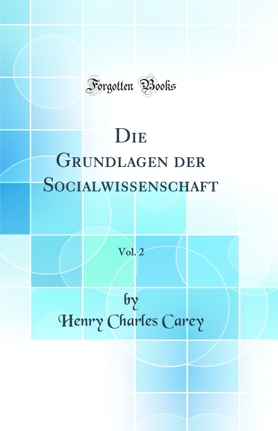 Die Grundlagen der Socialwissenschaft, Vol. 2 (Classic Reprint) Business, Finance & Career