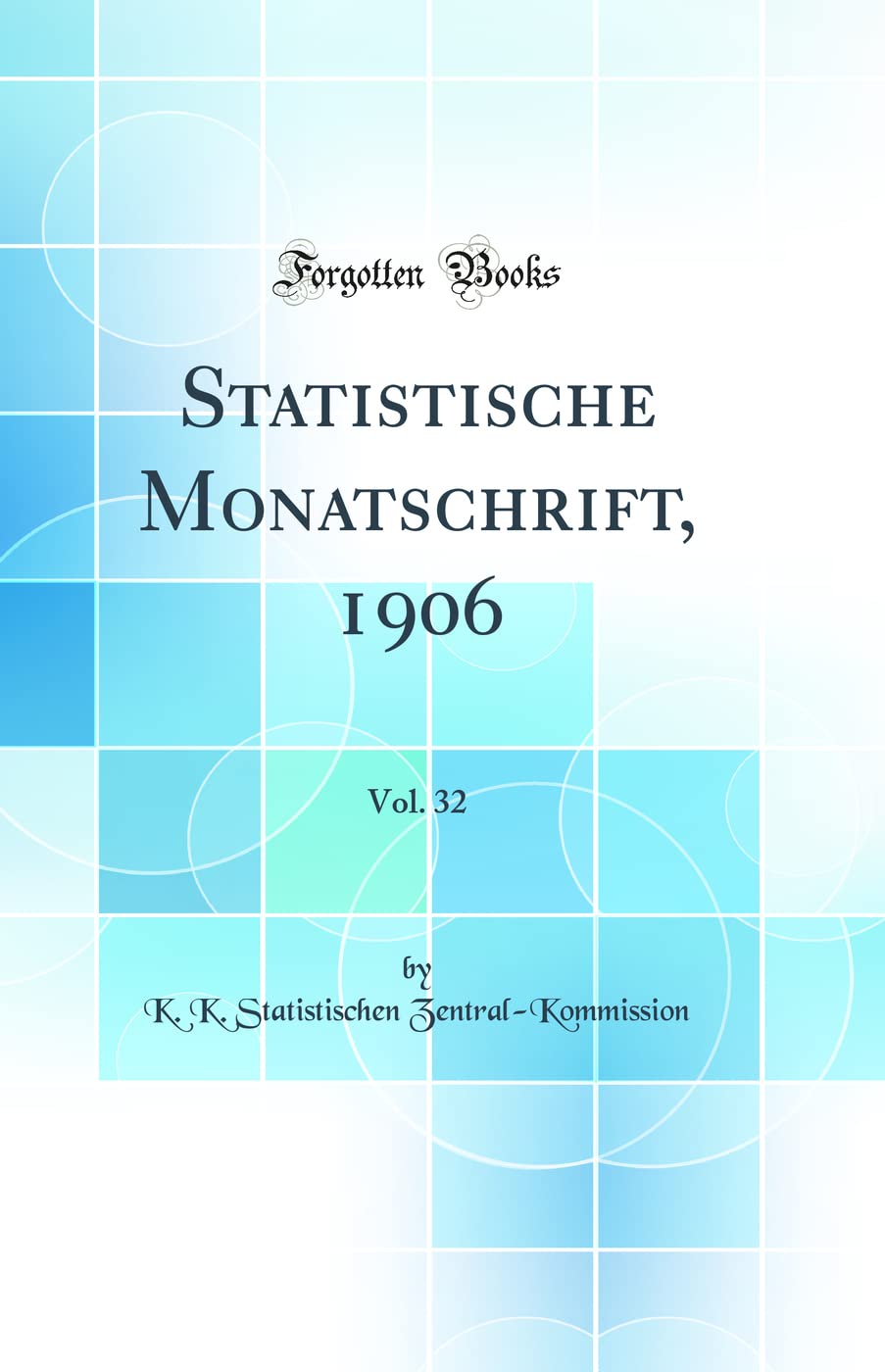 Statistische Monatschrift, 1906, Vol. 32 (Classic Reprint) Business, Finance & Career