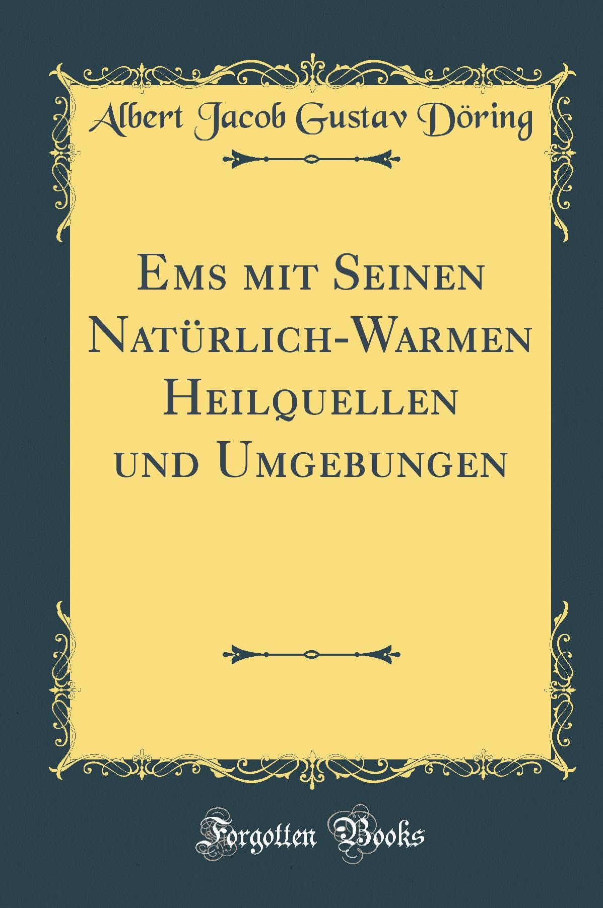 Ems mit Seinen Natürlich-Warmen Heilquellen und Umgebungen (Classic Reprint) Leisure, Home & Garden