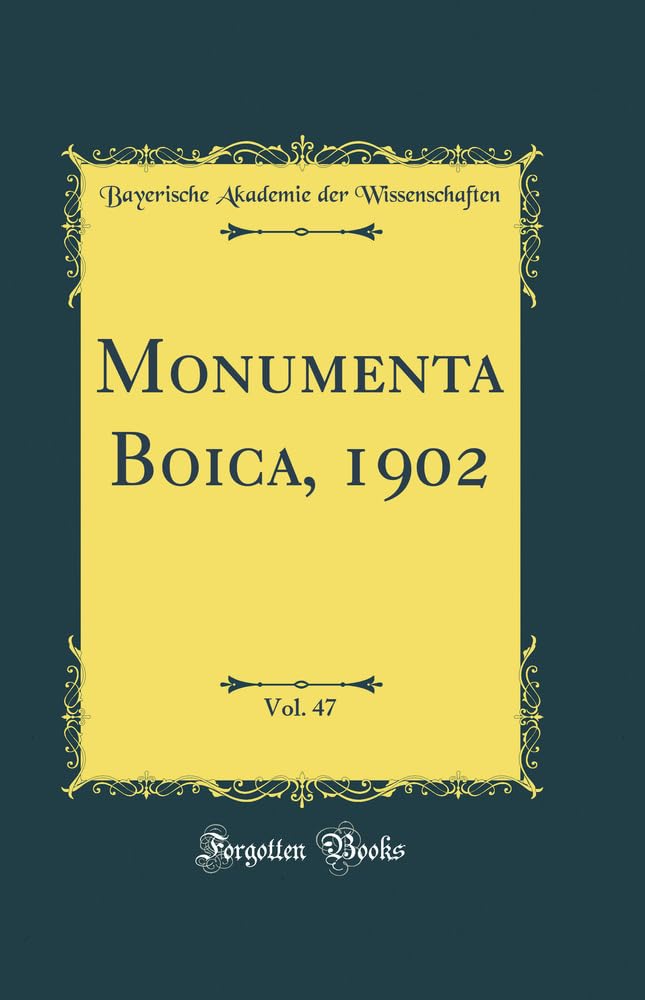 Monumenta Boica, 1902, Vol. 47 (Classic Reprint) Reference Books