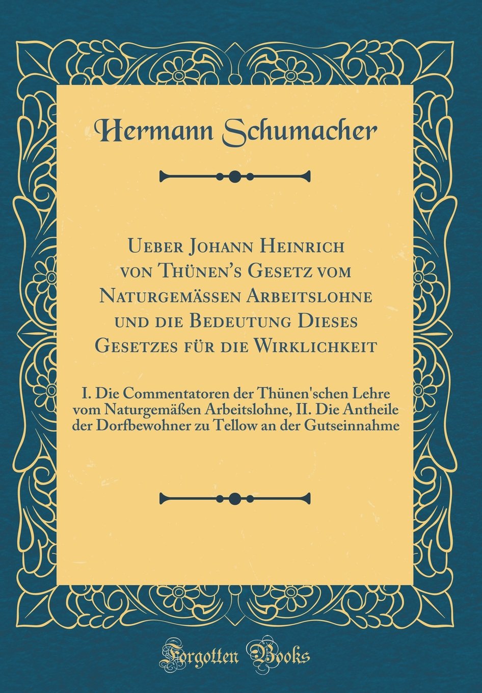 Ueber Johann Heinrich von Thünen's Gesetz vom Naturgemässen Arbeitslohne und die Bedeutung Dieses Gesetzes für die Wirklichkeit: I. Die Commentatoren ... II. Die Antheile der Dorfbewohner zu Tellow a Film, Art & Culture