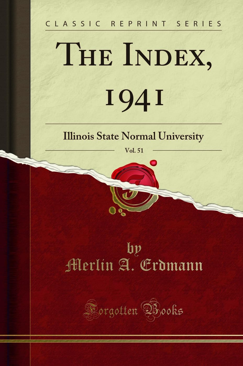 The Index, 1941, Vol. 51 (Classic Reprint): Illinois State Normal University: Illinois State Normal University (Classic Reprint) Reference Books