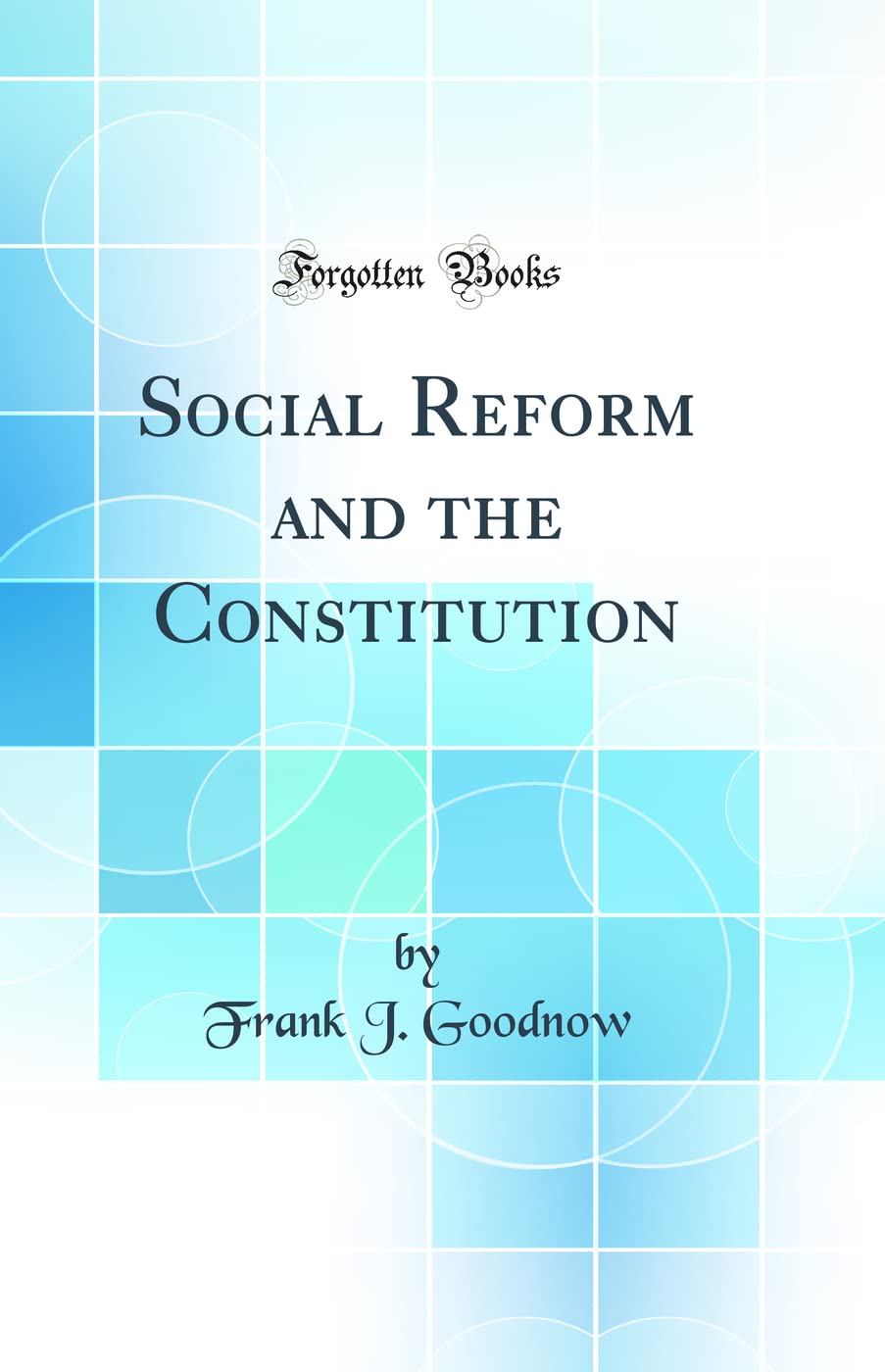 Social Reform and the Constitution (Classic Reprint) Law