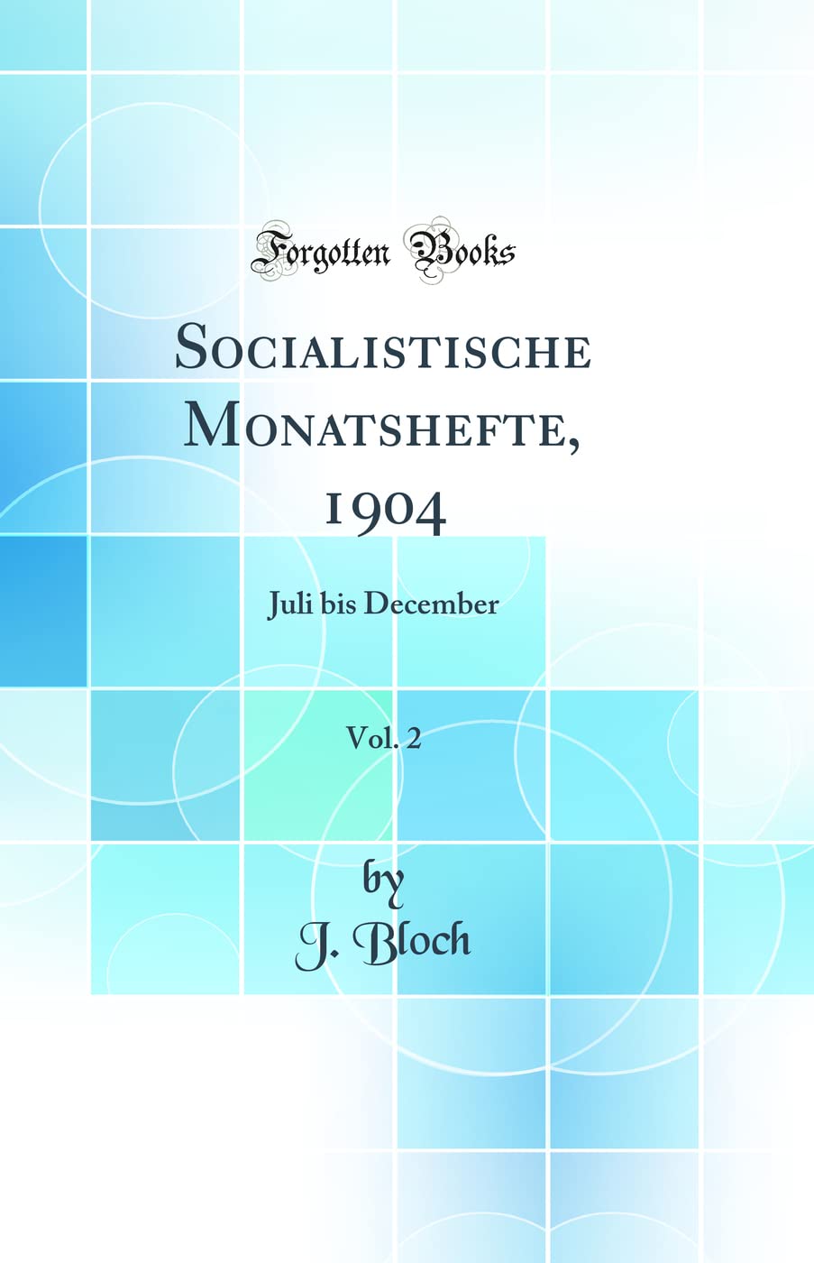 Socialistische Monatshefte, 1904, Vol. 2: Juli bis December (Classic Reprint) Politics & History