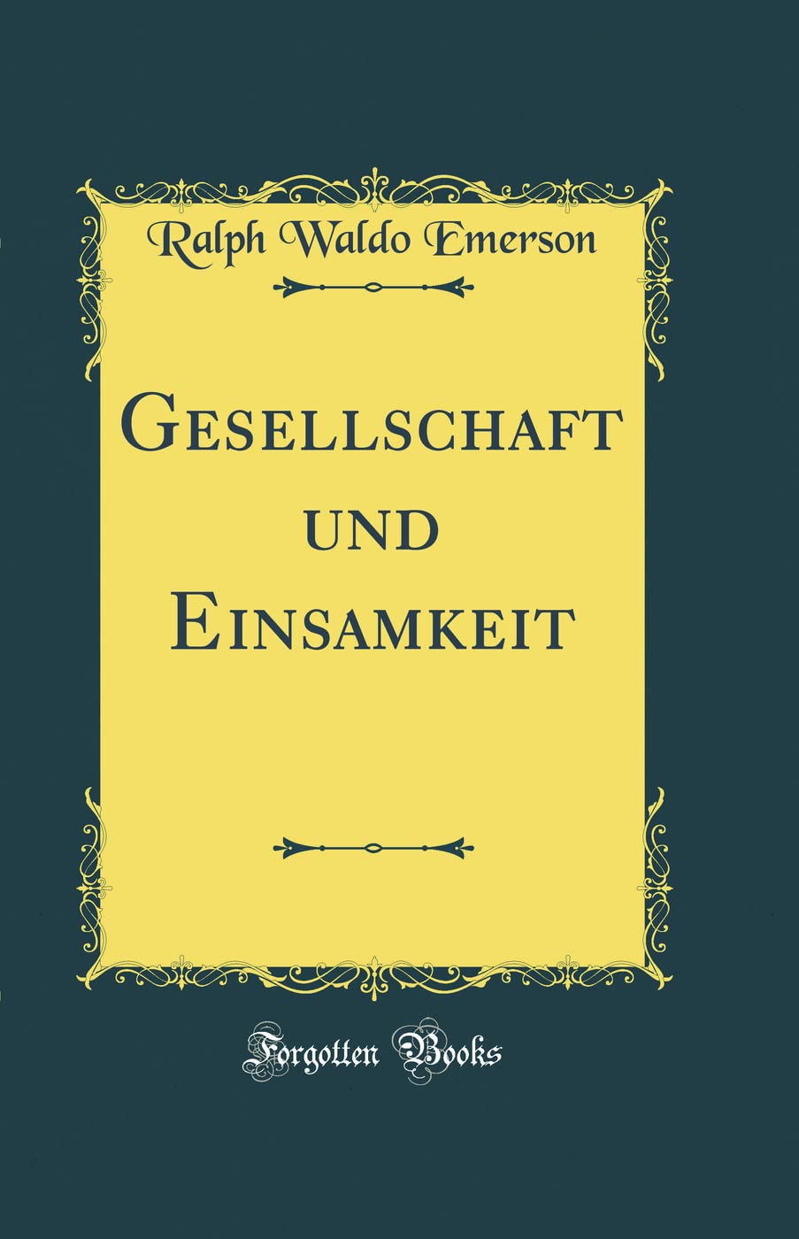 Gesellschaft und Einsamkeit (Classic Reprint) Film, Art & Culture