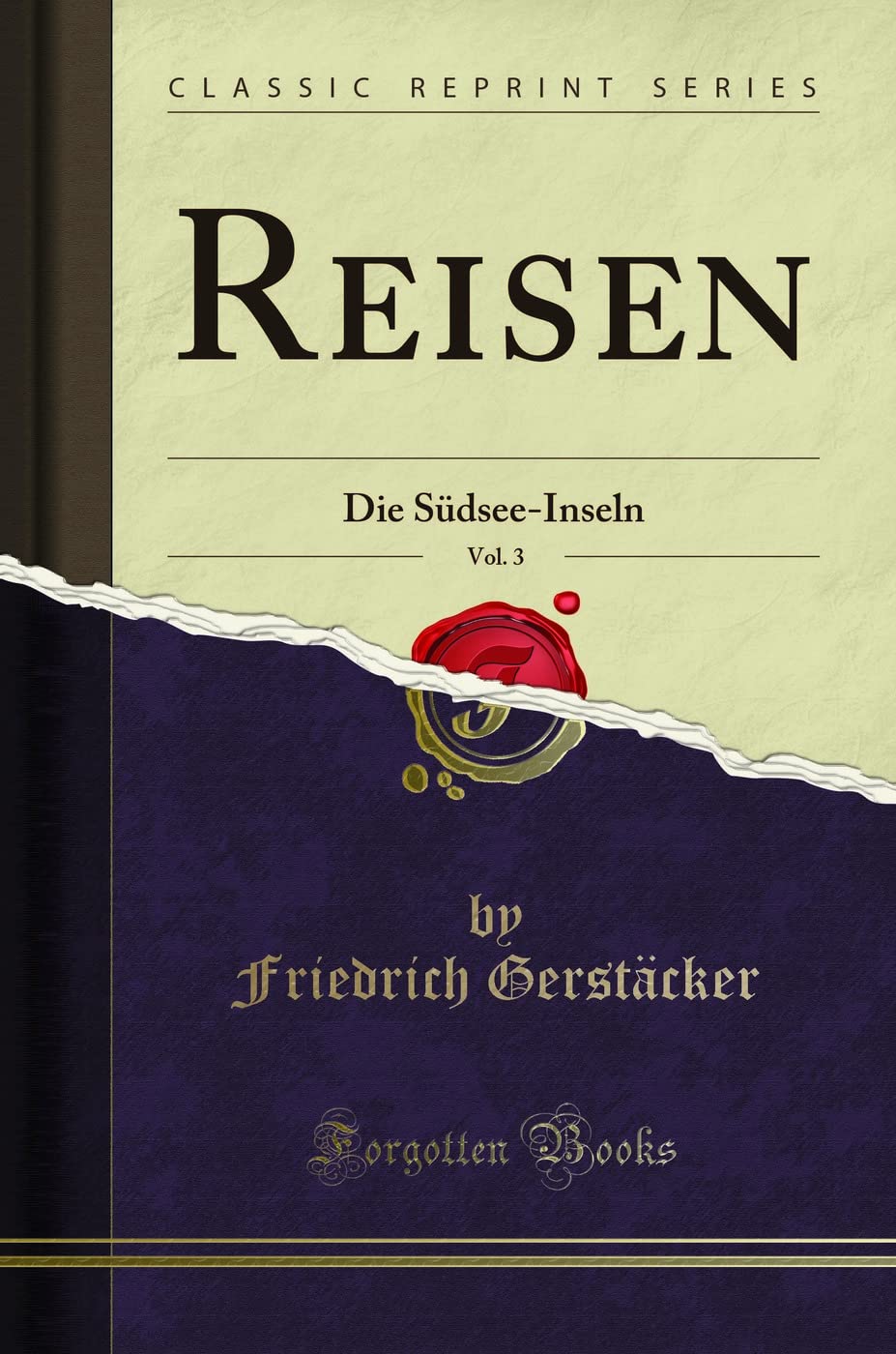 Reisen, Vol. 3: Die Südsee-Inseln (Classic Reprint) Leisure, Home & Garden