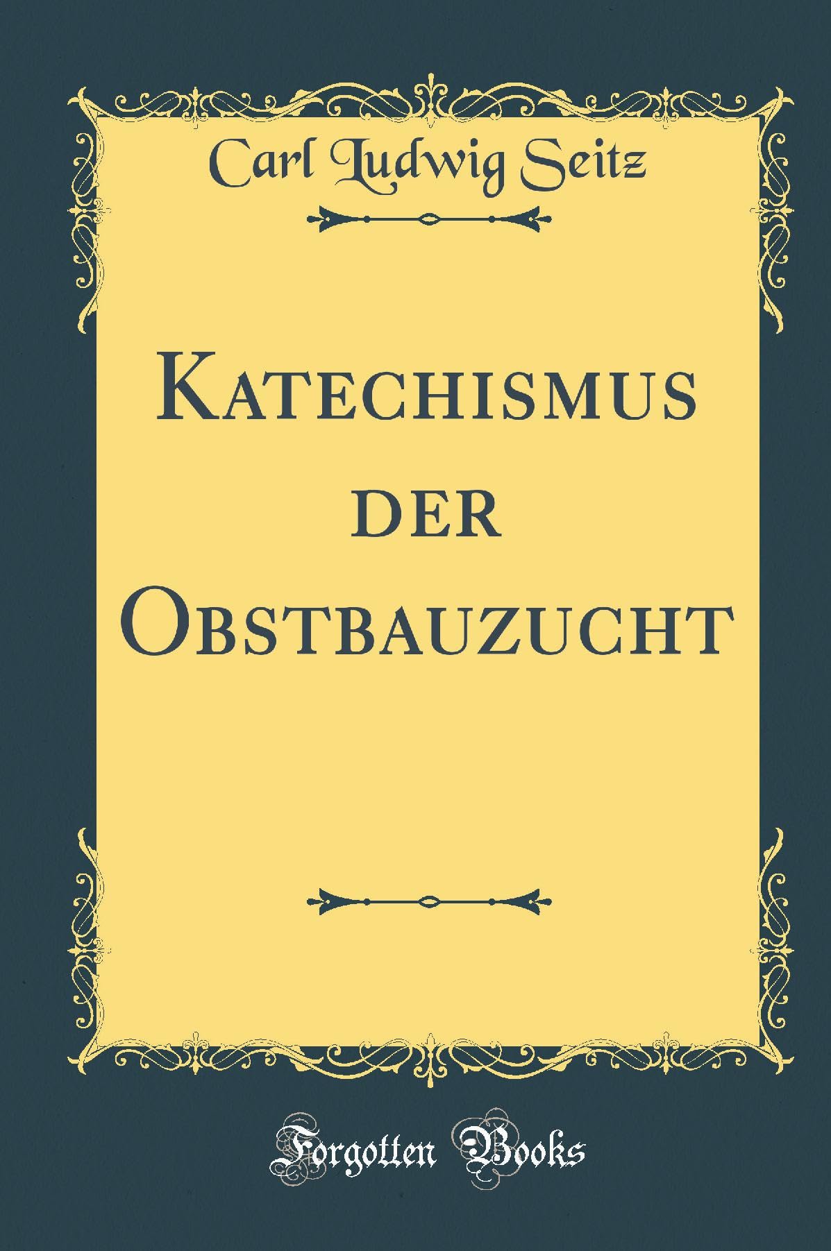 Katechismus der Obstbauzucht (Classic Reprint) Leisure, Home & Garden