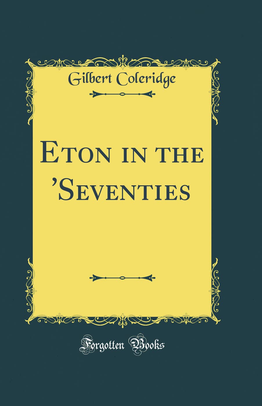 Eton in the 'Seventies (Classic Reprint) Novels & Short Stories