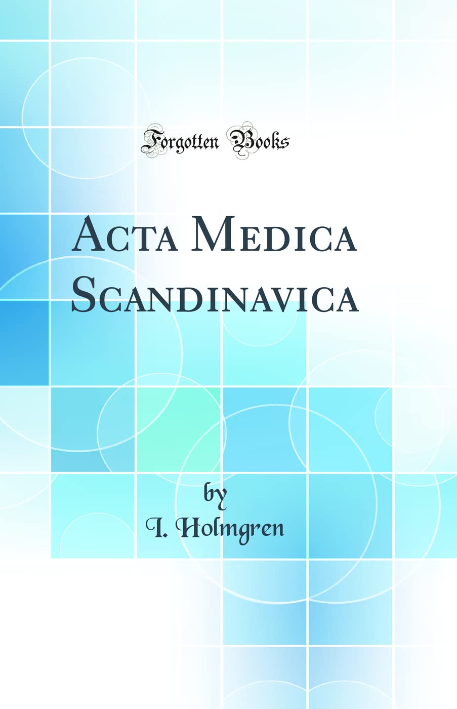 Acta Medica Scandinavica (Classic Reprint) Medicine