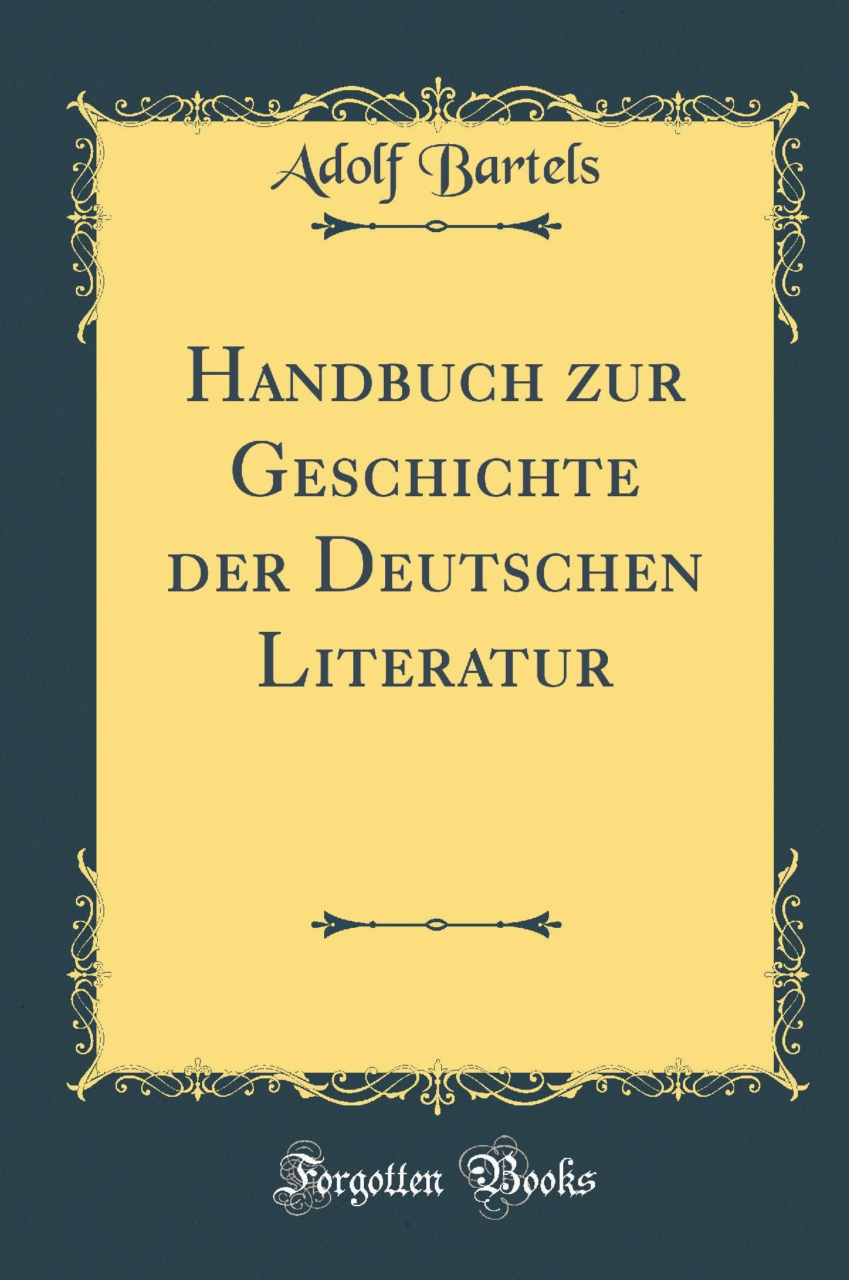 Handbuch Zur Geschichte Der Deutschen Literatur (Classic Reprint) Film, Art & Culture