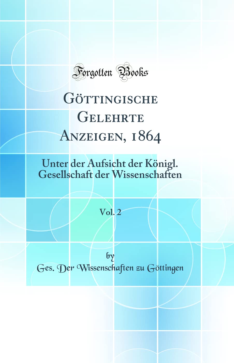 Göttingische Gelehrte Anzeigen, 1864, Vol. 2: Unter der Aufsicht der Königl. Gesellschaft der Wissenschaften (Classic Reprint) Law