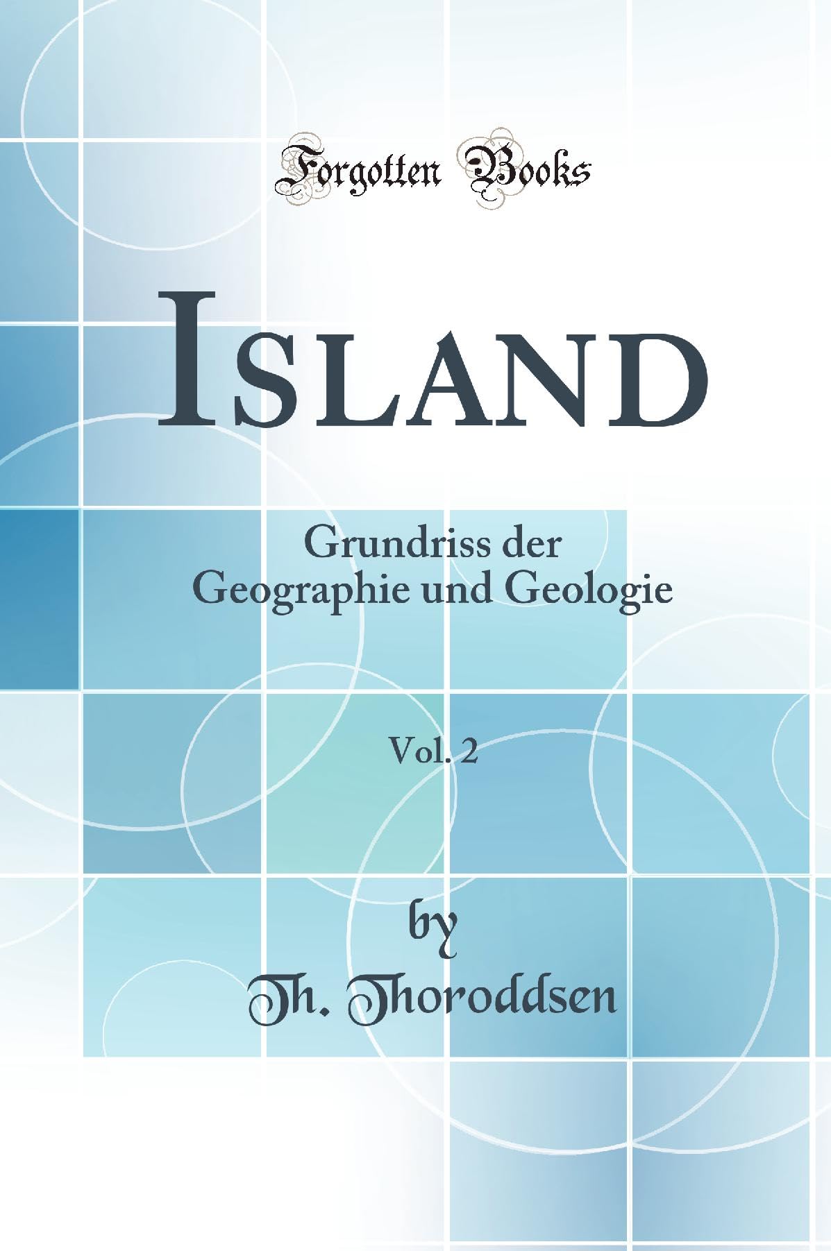 Island: Grundriss der Geographie und Geologie (Classic Reprint) Business & Technology