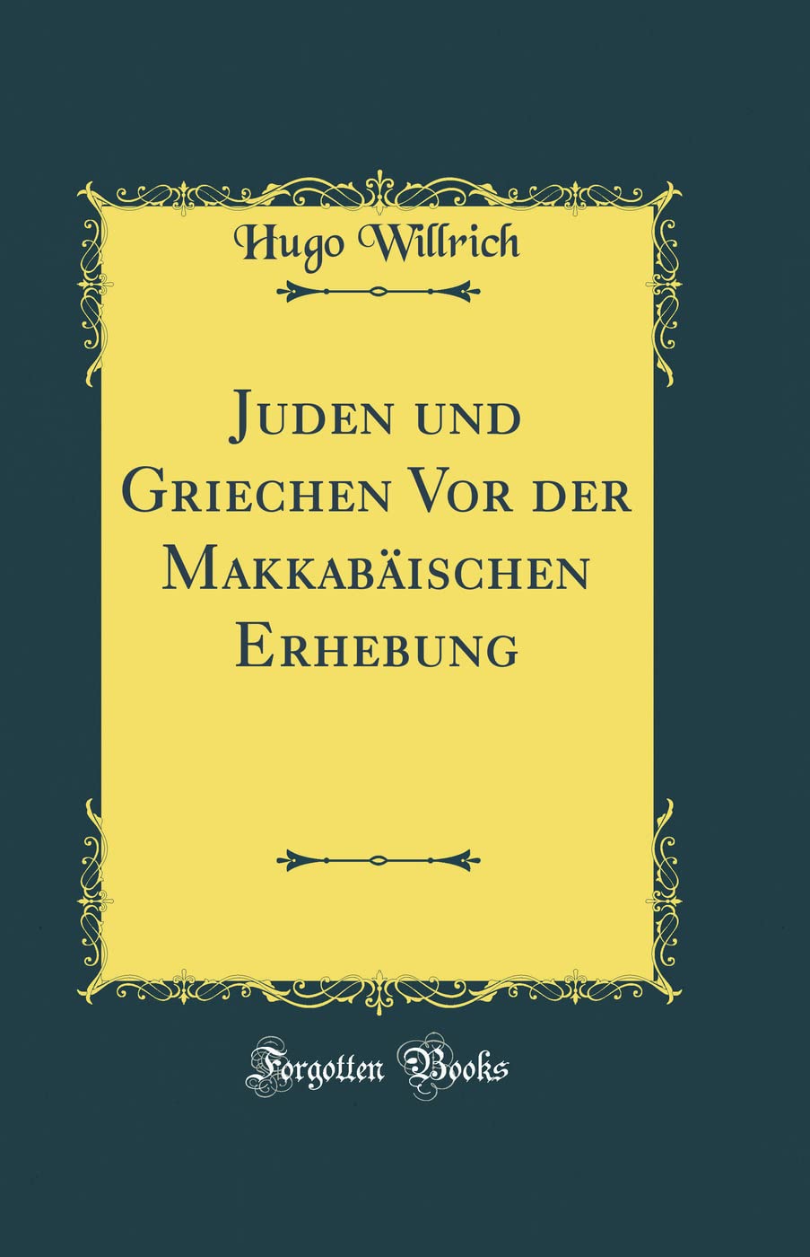 Juden und Griechen Vor der Makkabäischen Erhebung (Classic Reprint) Film, Art & Culture