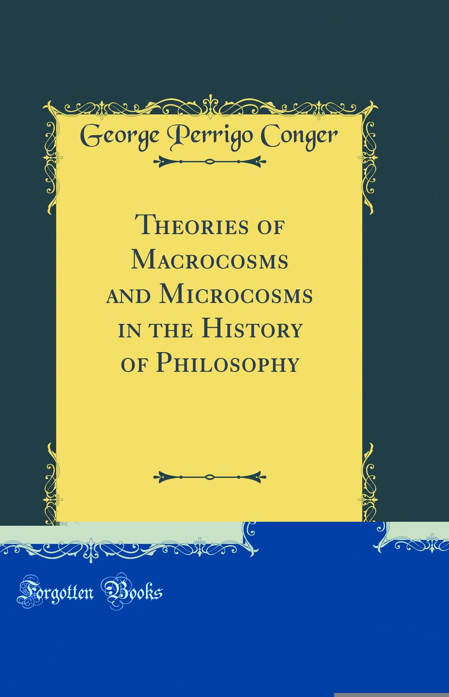 Theories of Macrocosms and Microcosms in the History of Philosophy (Classic Reprint) Philosophy